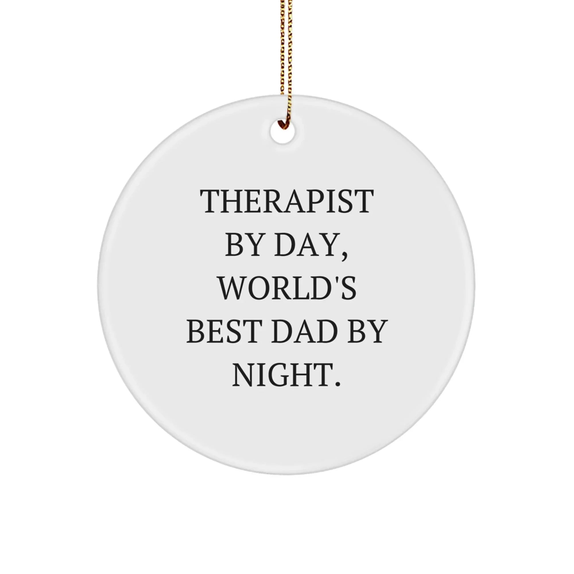 Therapist Gifts from Family Christmas Circle Ornament - 'Therapist By Day, World's Best Dad By Night.'