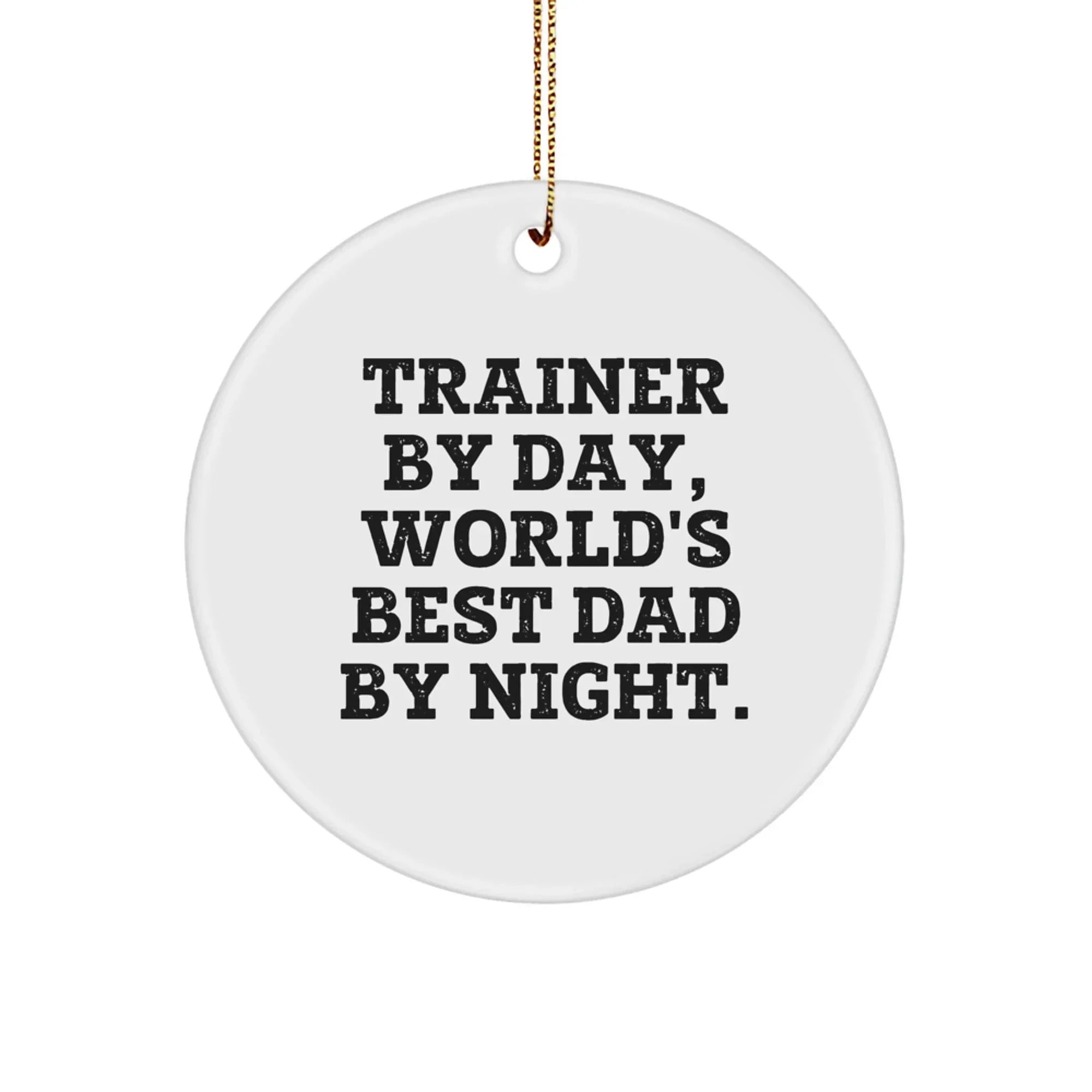 Funny Trainer Gifts from Men to Trainer - Trainer By Day, World's Best Dad By Night. Christmas Circle Ornament