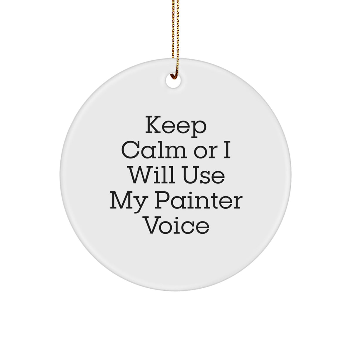 Humorous Painter Christmas Ornament Gift for Friends - Keep Calm Novelty - Image 1