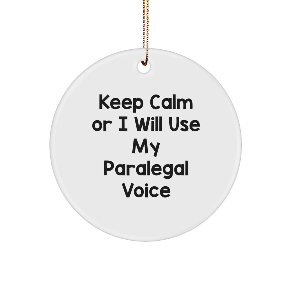Christmas Ornament Gift Keep Calm Or I Will Use My Paralegal Voice Idea - Image 1