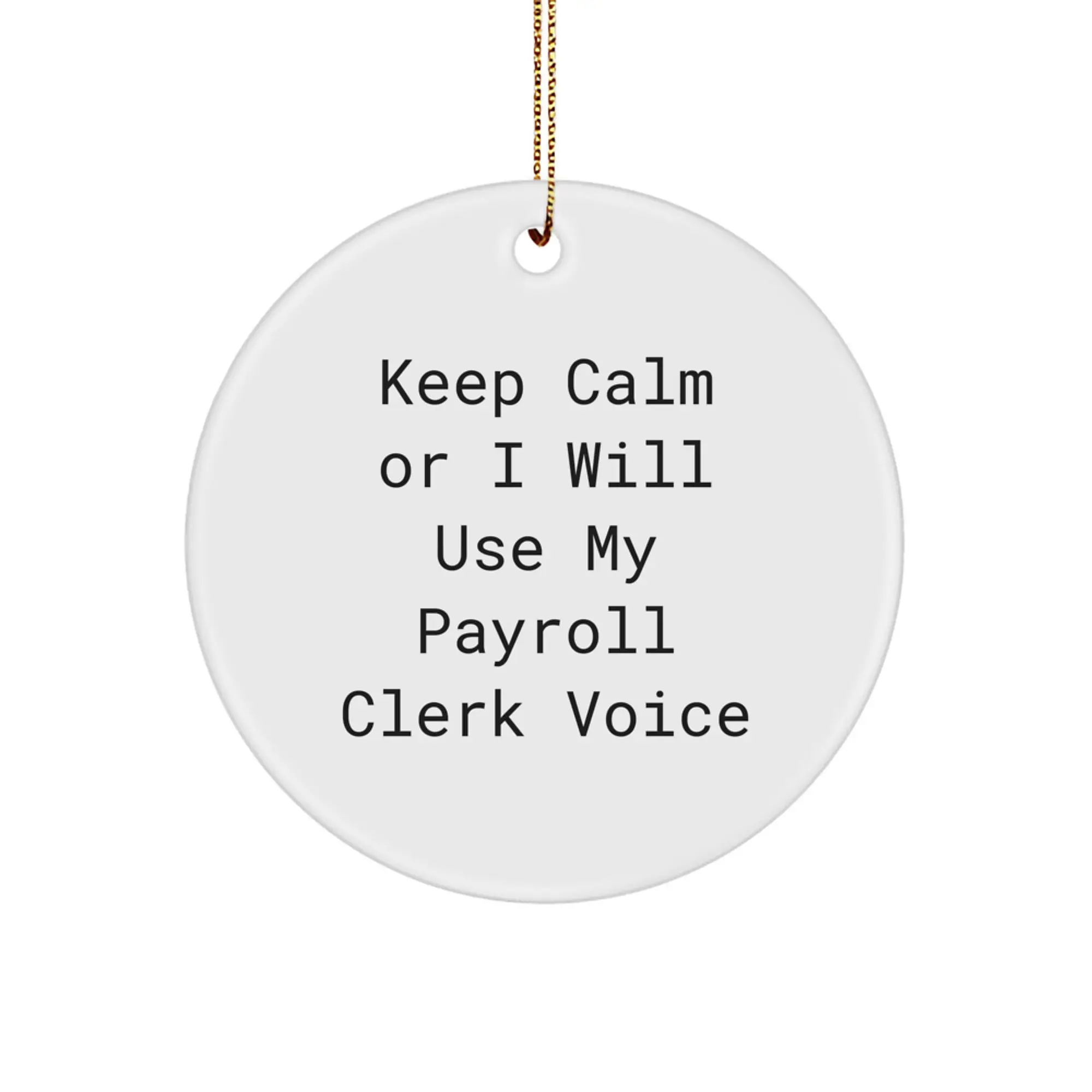 Funny Payroll Clerk Gifts from Friends for Christmas Circle Ornament - 'Keep Calm' - Image 1