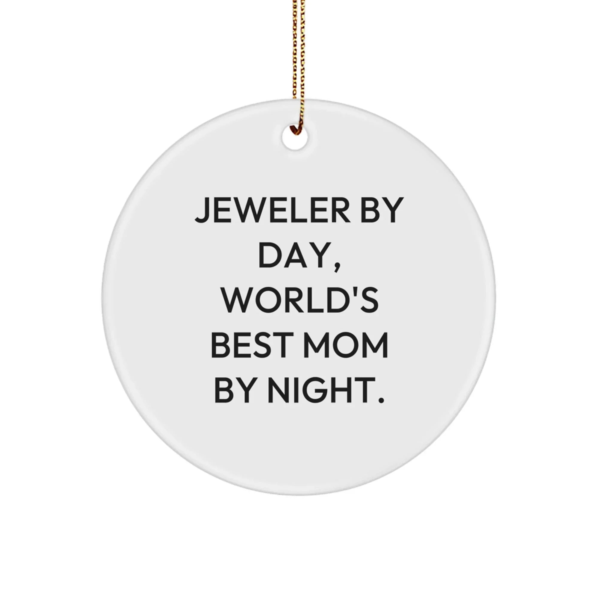 Funny Jeweler Gifts from Family for the World's Best Mom by Night, Circle Ornament, Christmas Unique Gift