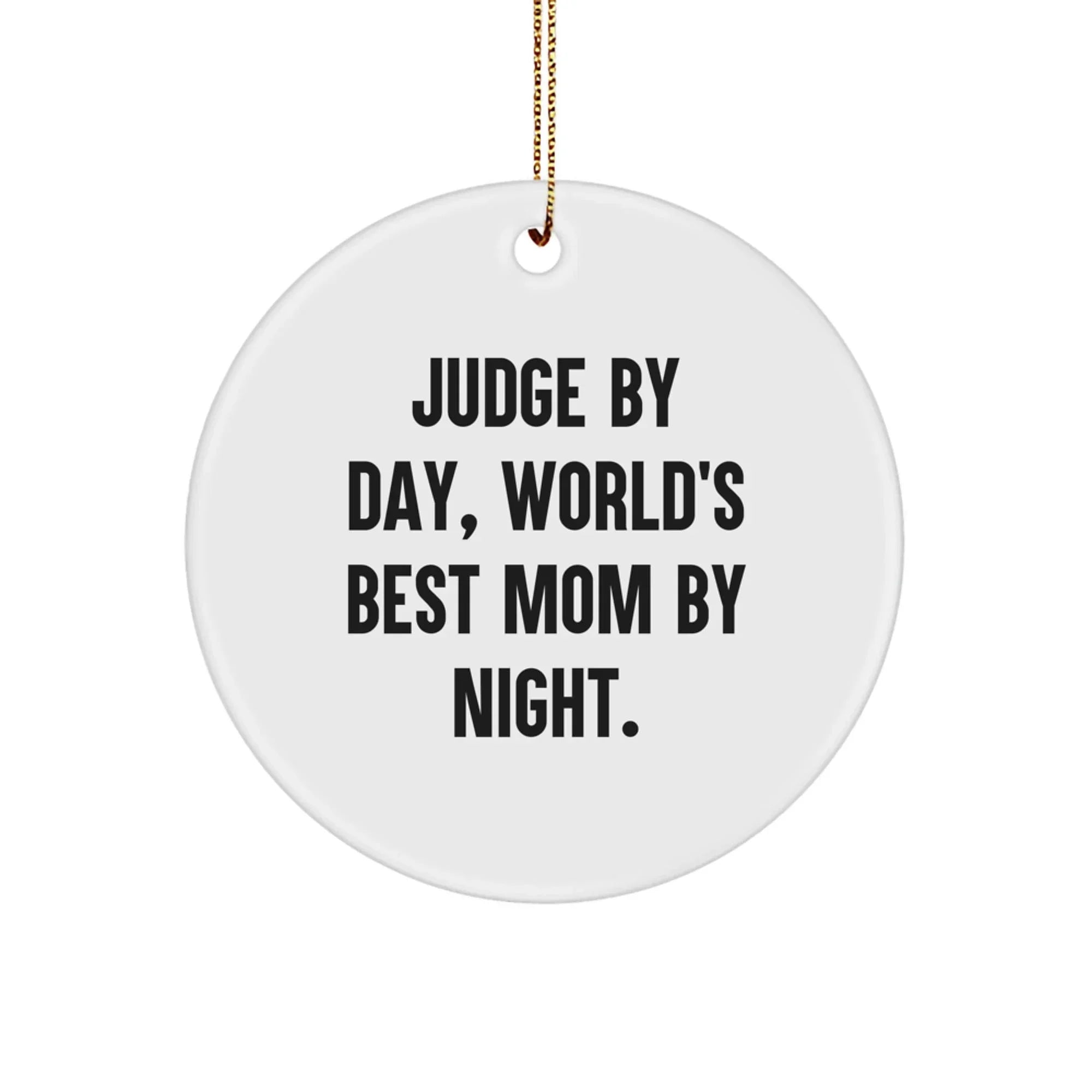 Funny Judge By Day Gifts from Friends for Christmas Unique Circle Ornament - World's Best Mom By Night
