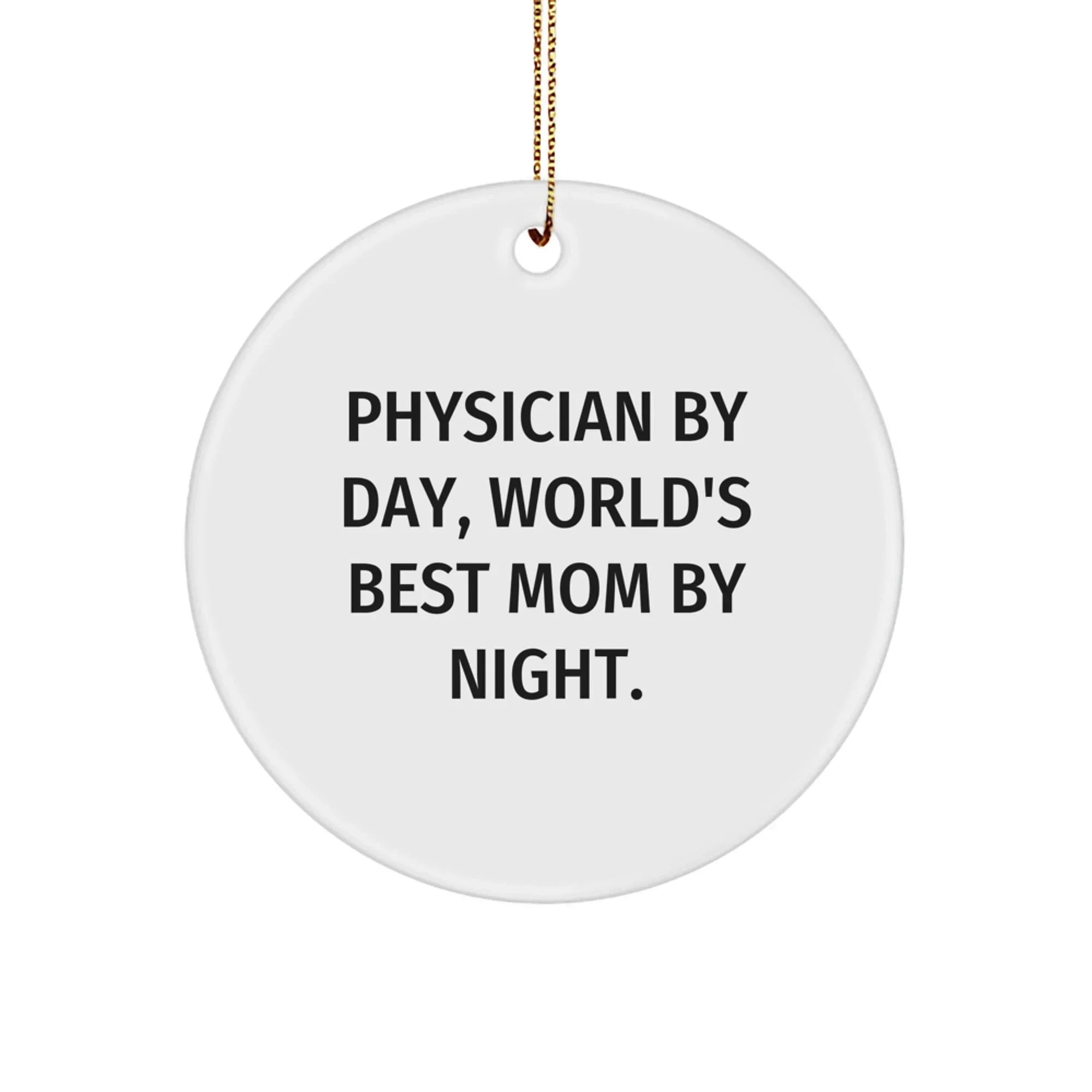 Funny Physician Gifts from Mom By Night - Christmas Circle Ornament for Physician, Friends, and Coworkers