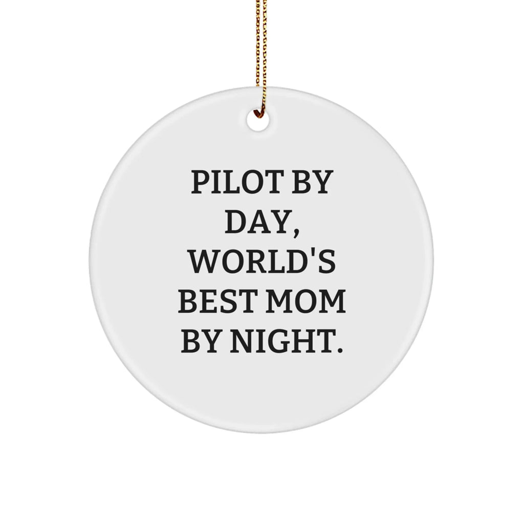 Pilot Gifts from Mom - Funny Circle Ornament, 'Pilot By Day, World's Best Mom By Night.' - Unique Christmas Unique Gifts for Pilot