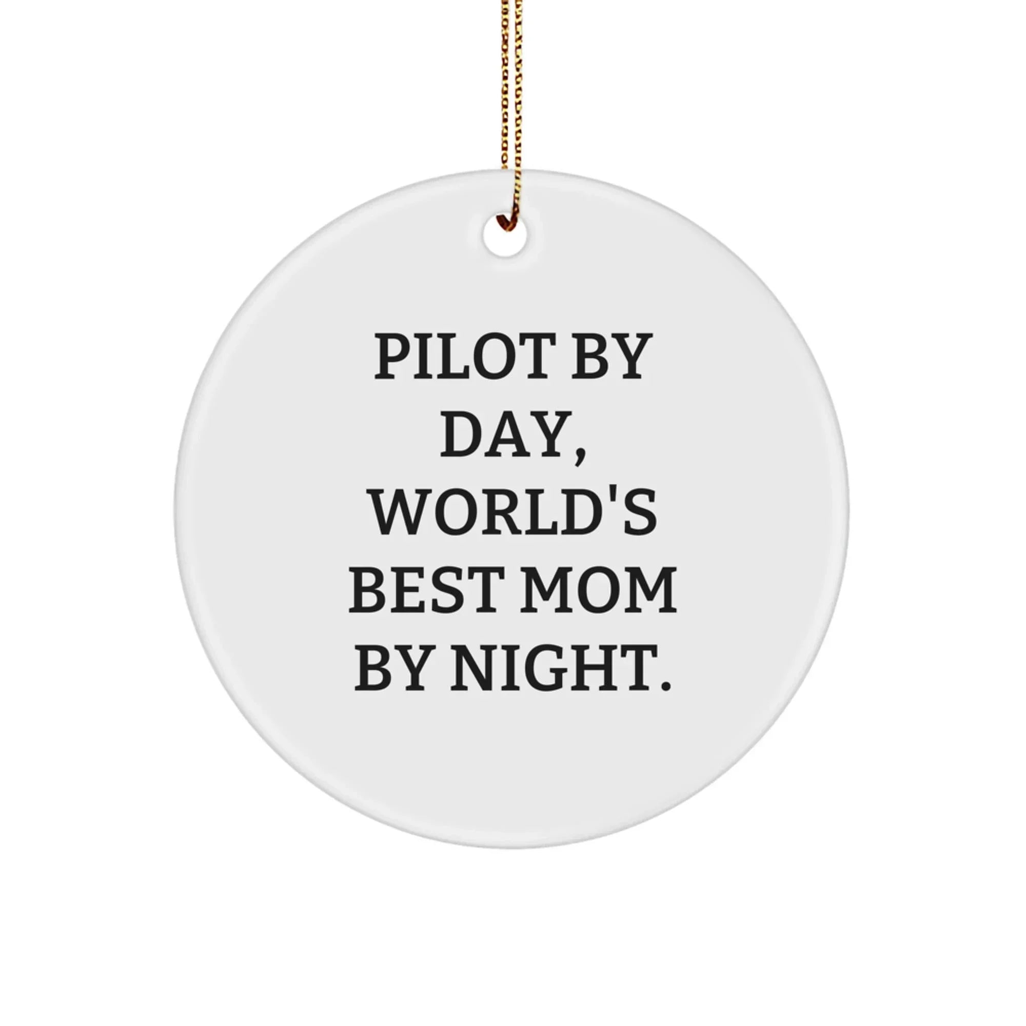 Pilot Gifts from Mom - Funny Circle Ornament, 'Pilot By Day, World's Best Mom By Night.' - Unique Christmas Unique Gifts for Pilot