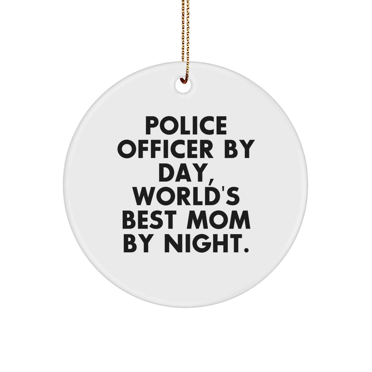 Police Officer Gifts from Friends and Family - 'By Day, World's Best Mom By Night.' Circle Ornament for Christmas - Image 1