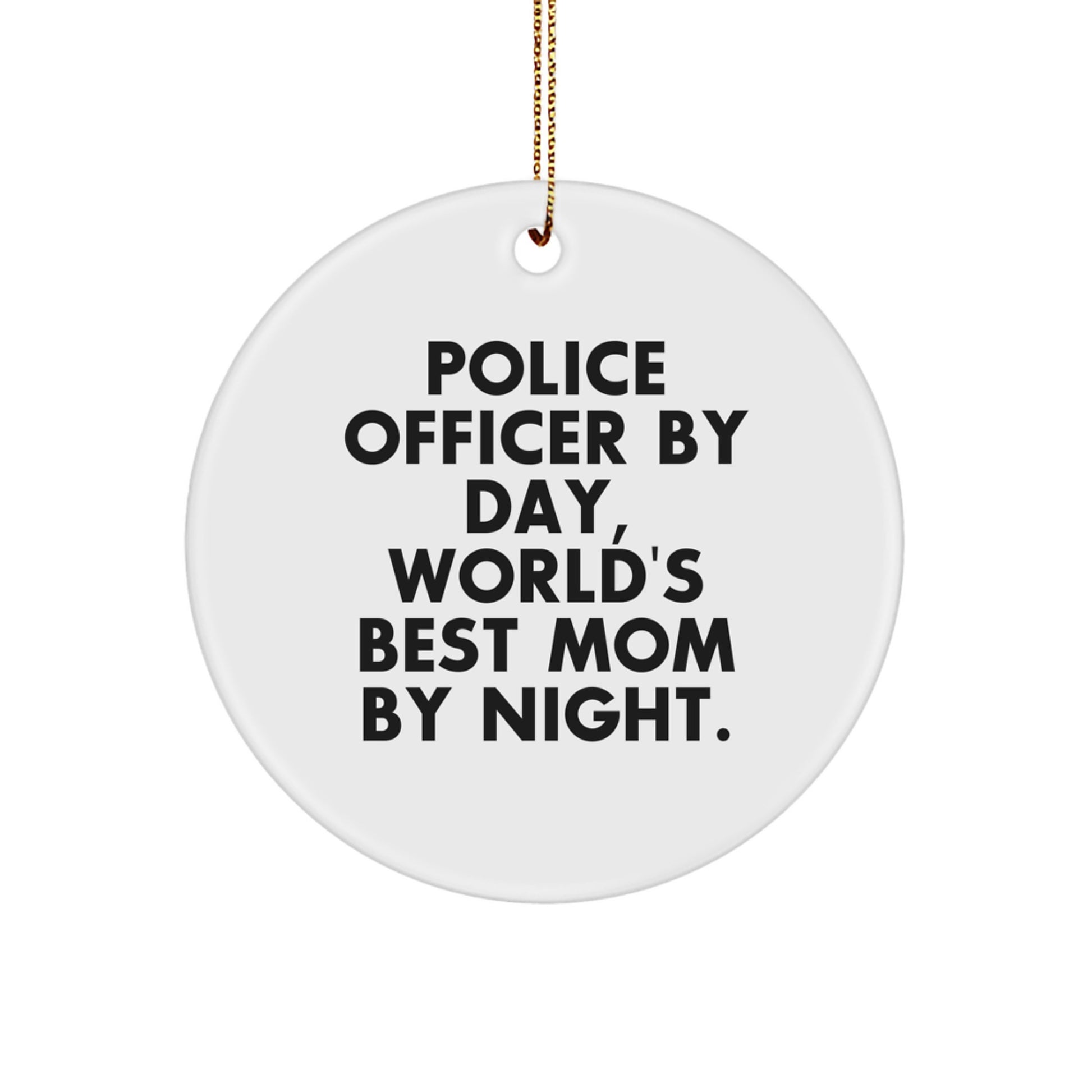 Police Officer Gifts from Friends and Family - 'By Day, World's Best Mom By Night.' Circle Ornament for Christmas - Image 1