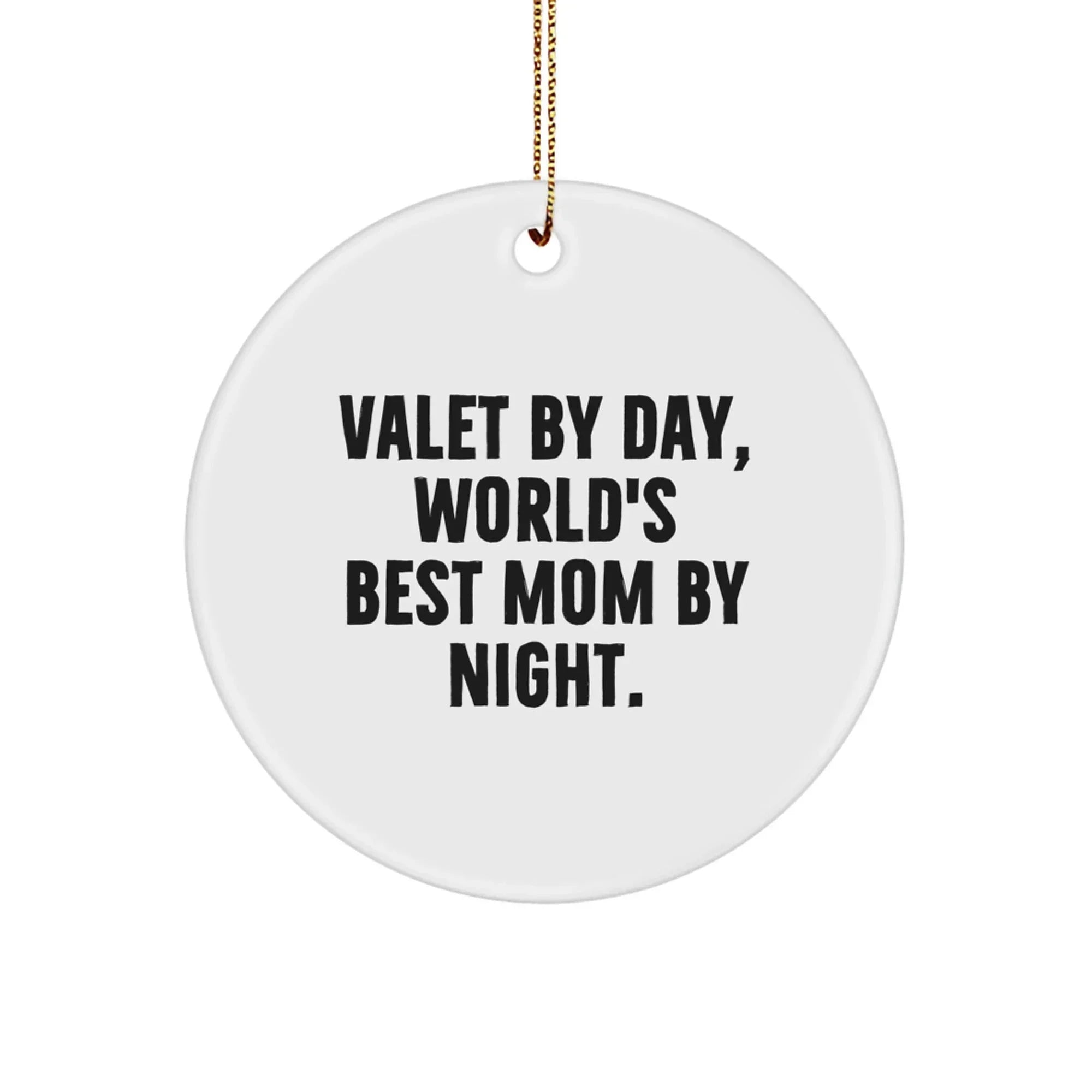 Funny Valet Gifts for Men - 'Valet By Day, World's Best Mom By Night' Circle Ornament, Christmas Unique Presents for Friends, Family, Coworkers