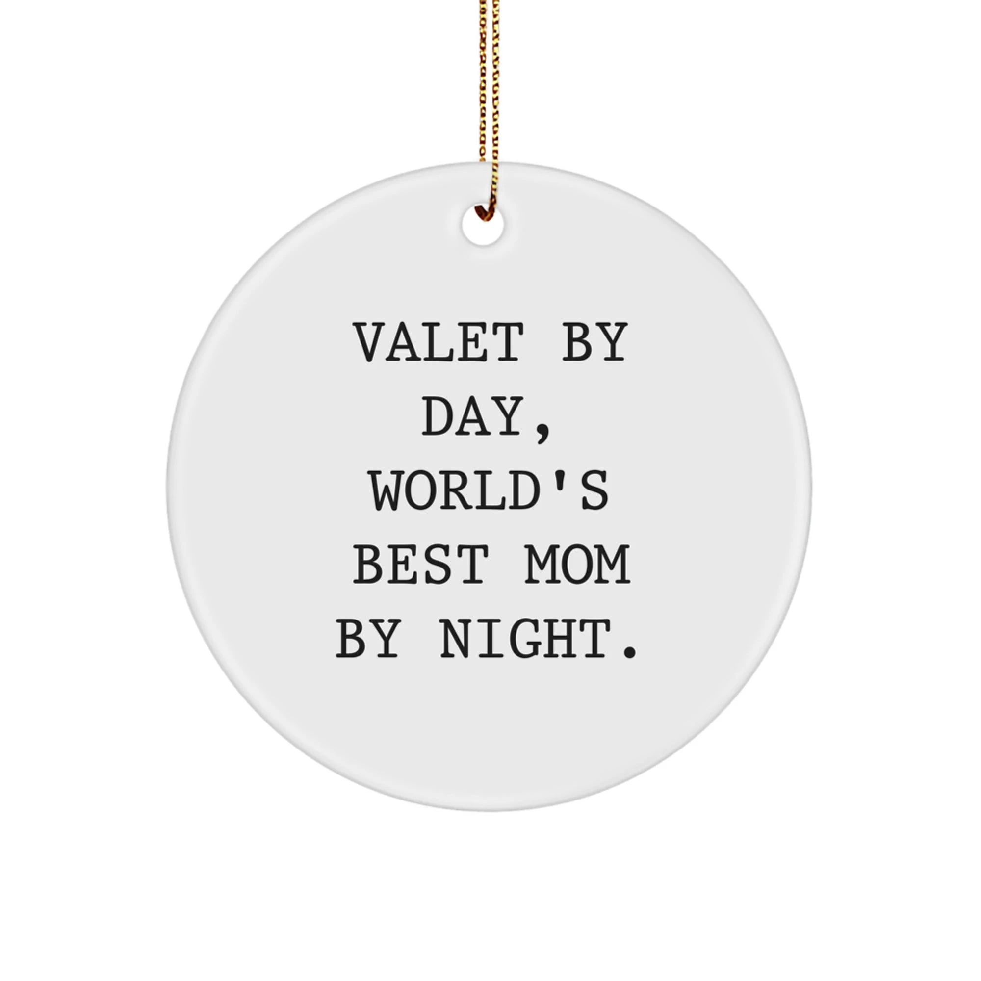 Funny Valet Gifts from Mom, Unique Valet Circle Ornament, Christmas Unique Gifts for Valet By Day, World's Best Mom By Night