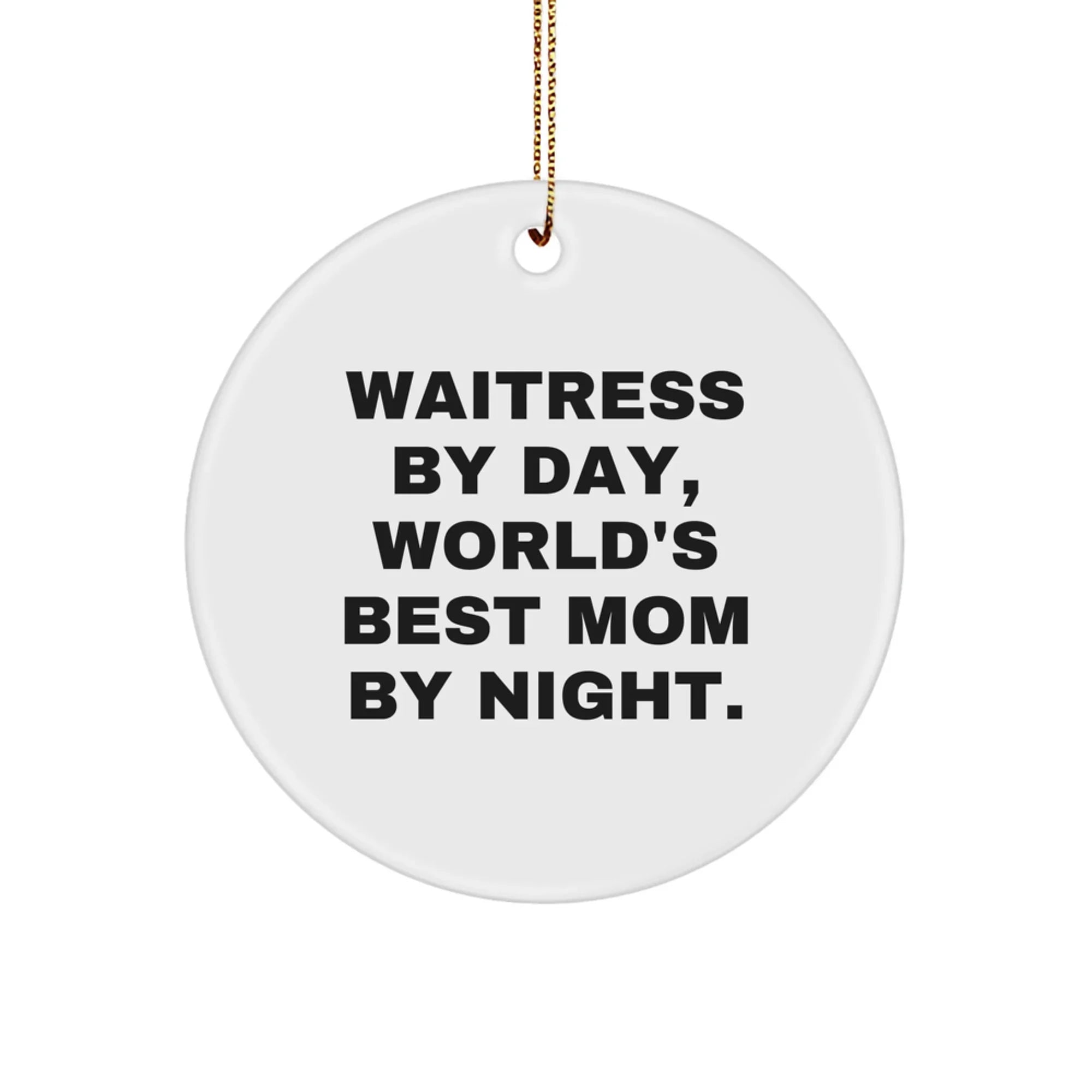 Funny Waitress Gifts, Christmas Unique Circle Ornaments for Waitress By Day, World's Best Mom By Night from Friends, Coworkers, Family