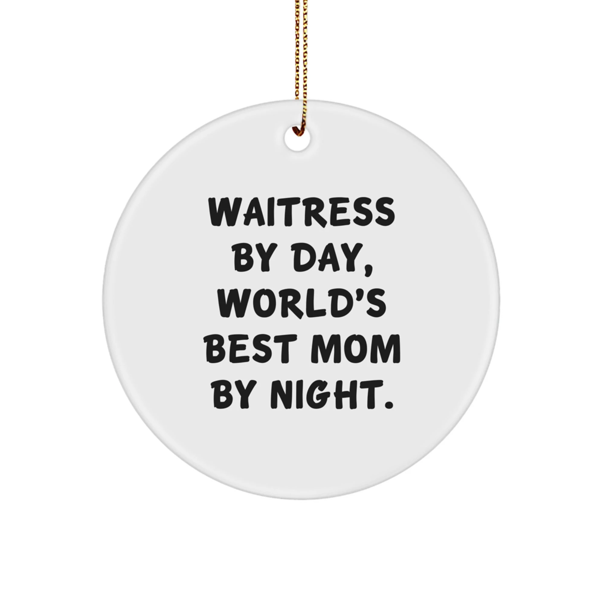 Funny Waitress Gifts from Friends for Waitress By Day, World's Best Mom By Night. - White Circle Ornament for Christmas Unique Gifts