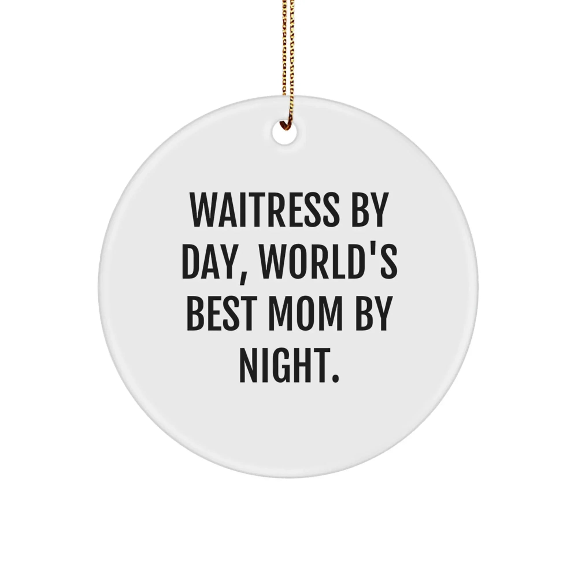 Funny Waitress Gifts for Her, Unique Christmas Circle Ornament, 'Waitress By Day, World's Best Mom By Night' - Gifts from Family