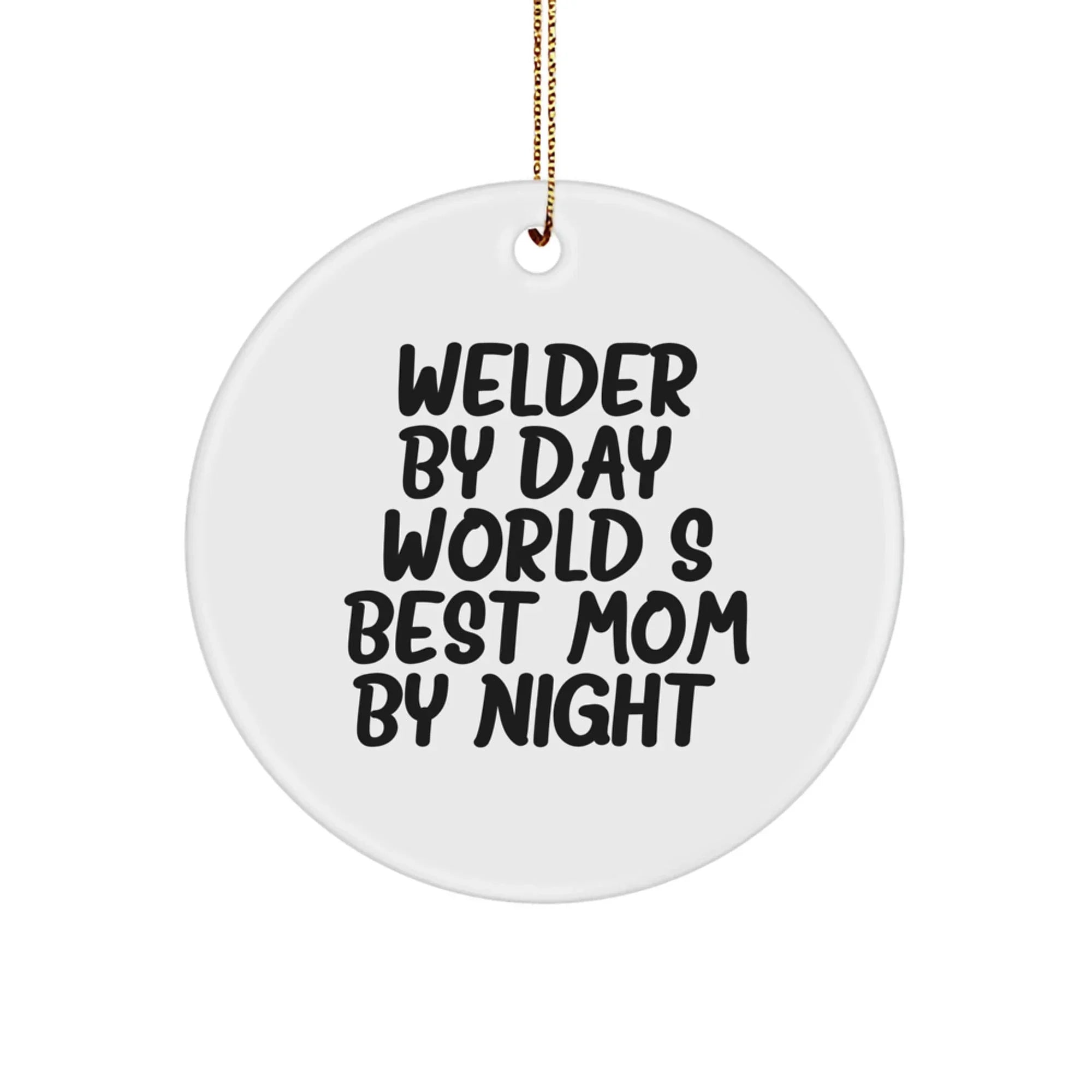 Funny Welder Gifts for Christmas, Welder By Day 'World's Best Mom', Circle Ornament, Gifts from Family