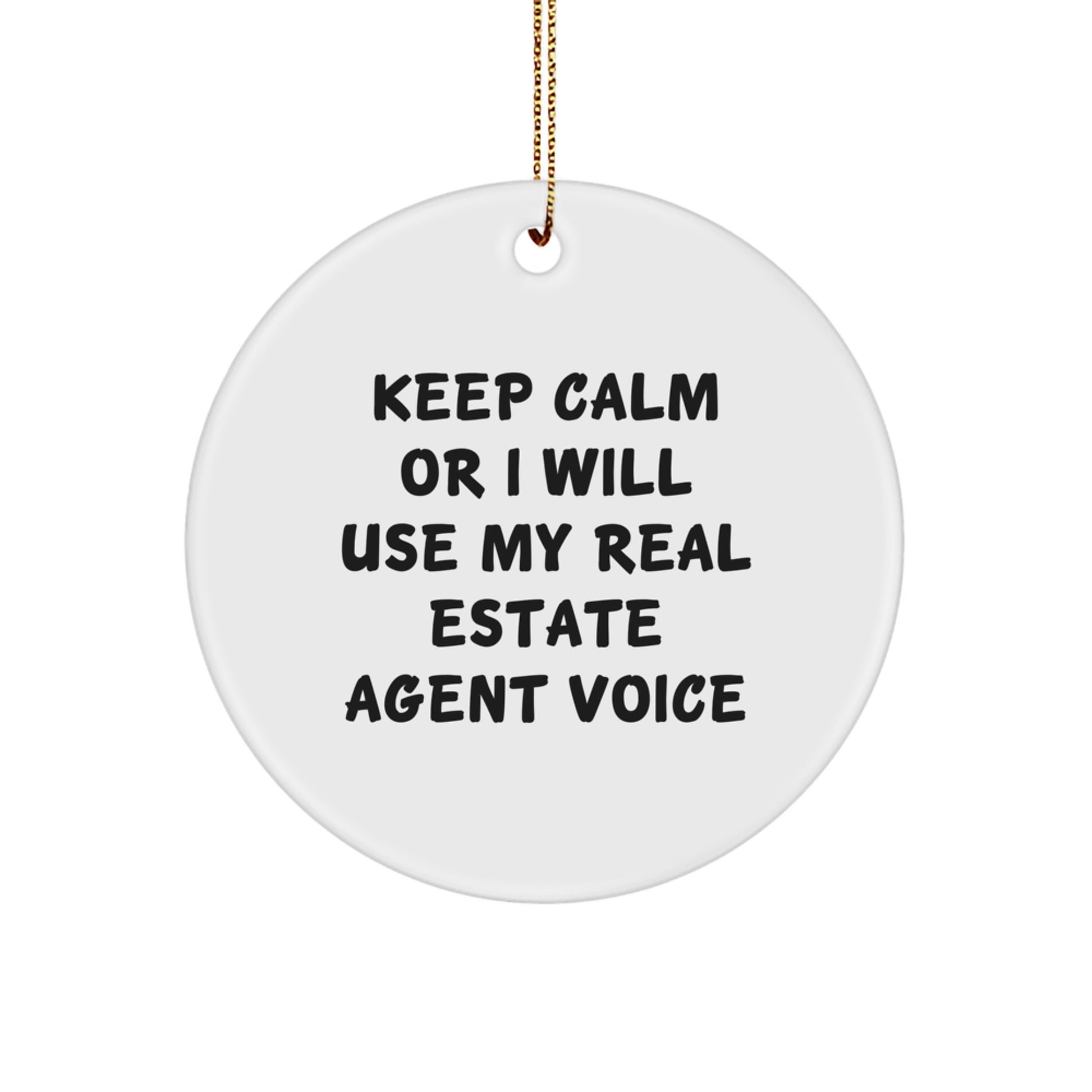 'Keep Calm Or I Will Use My Real Estate Agent Voice' Funny Christmas Unique Gifts from Husband for Real Estate Agent Wife, Real Estate Agent Circle Ornament, White Color - Image 1