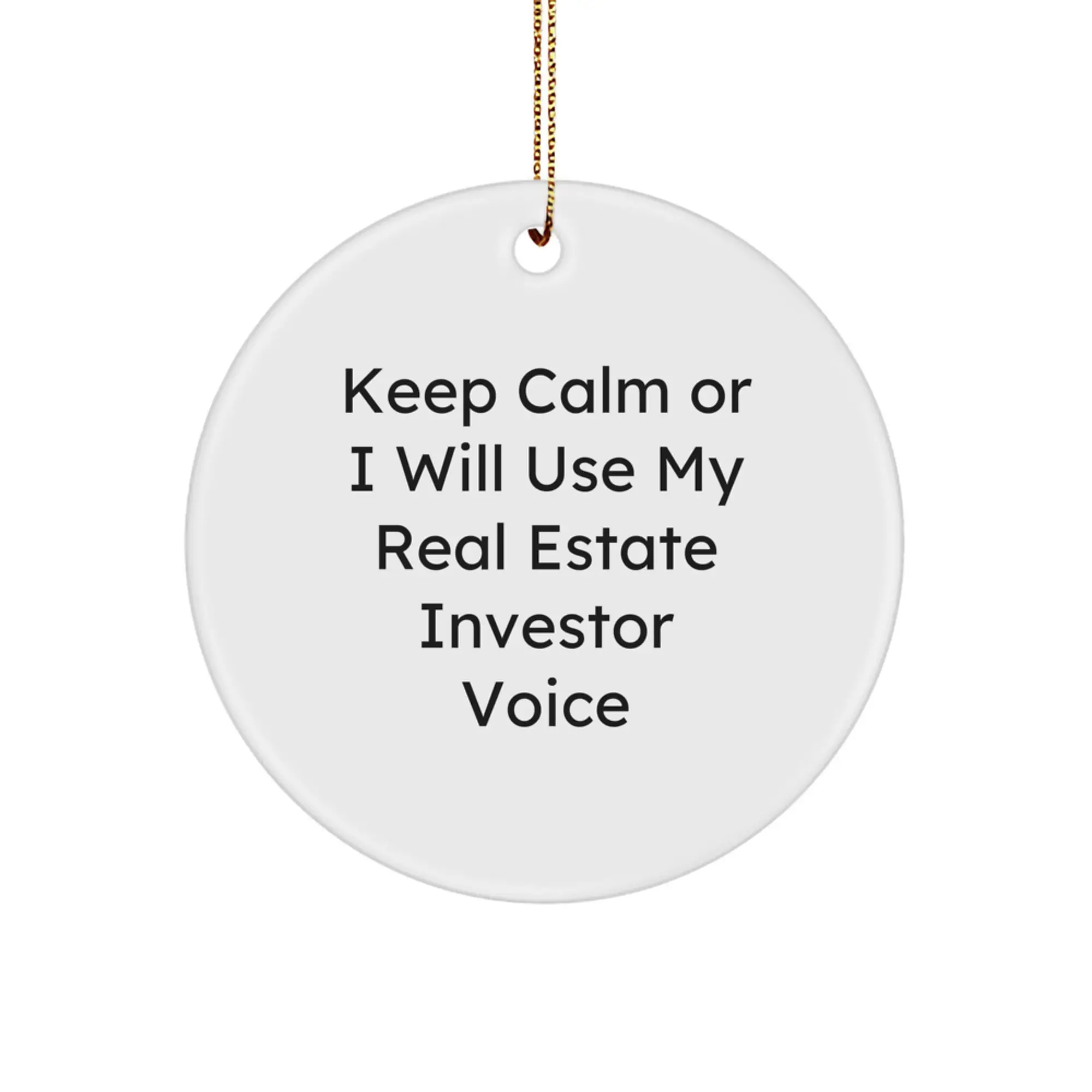 Funny Real Estate Investor Gifts for Men, Christmas Unique Circle Ornaments, 'Keep Calm Or I Will Use My Real Estate Investor Voice' Quote, Gifts from Friends and Family - Image 1