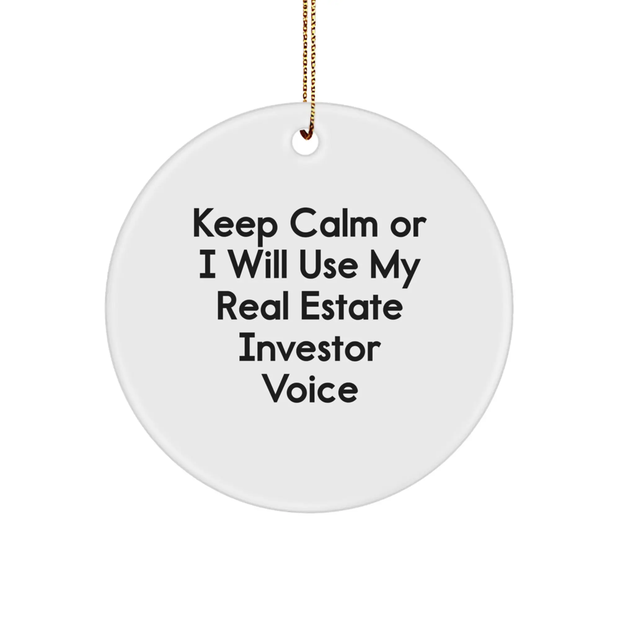 Funny Christmas Unique Gifts for Real Estate Investors - 'Keep Calm or I Will Use My Real Estate Investor Voice' Circle Ornament, Real Estate Investor Decorations, Circle Ornament Gifts - Image 1