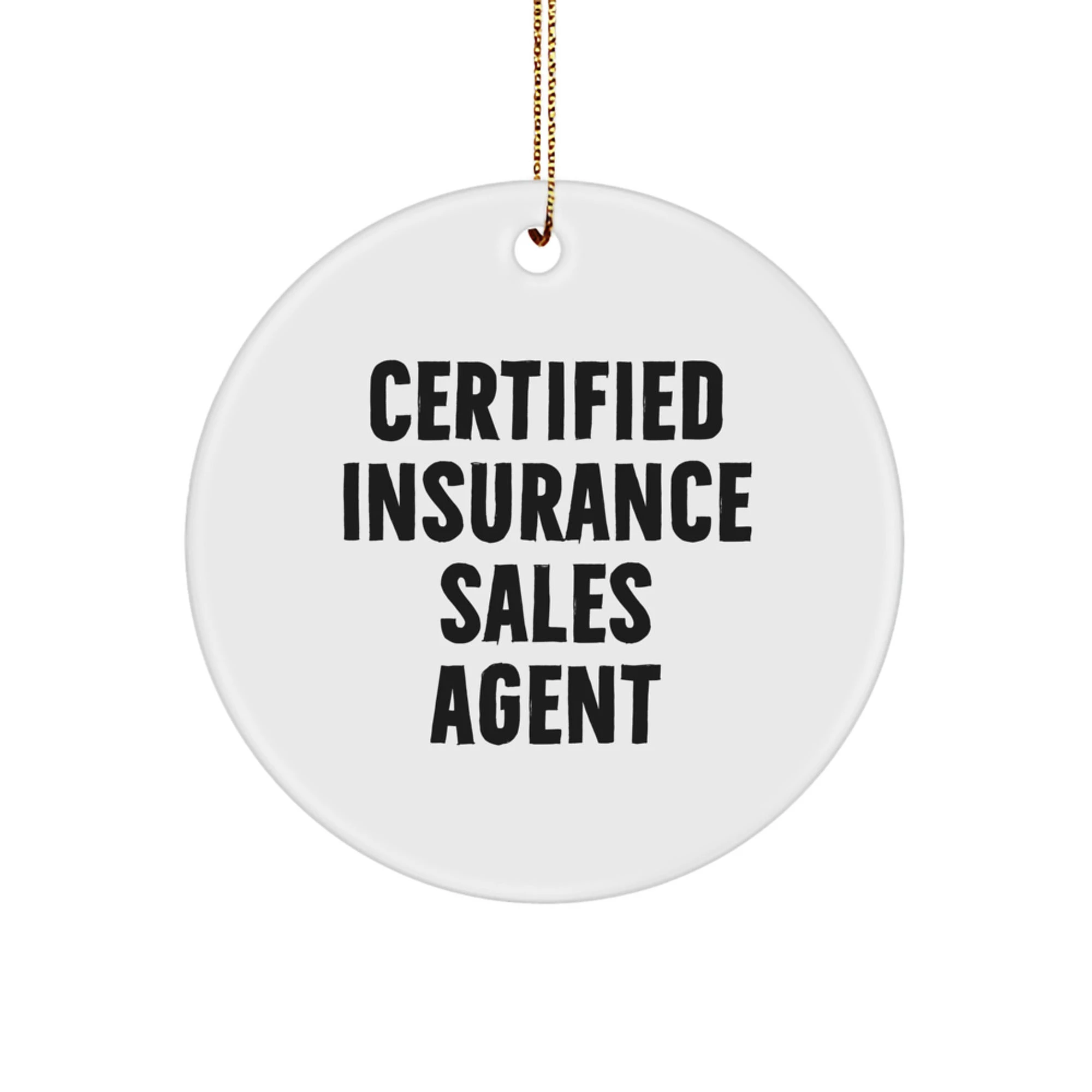 Funny Quote Gifts for Insurance Sales Agent, Christmas Unique Circle Ornament for Certified Insurance Sales Agent, Gifts from Friends