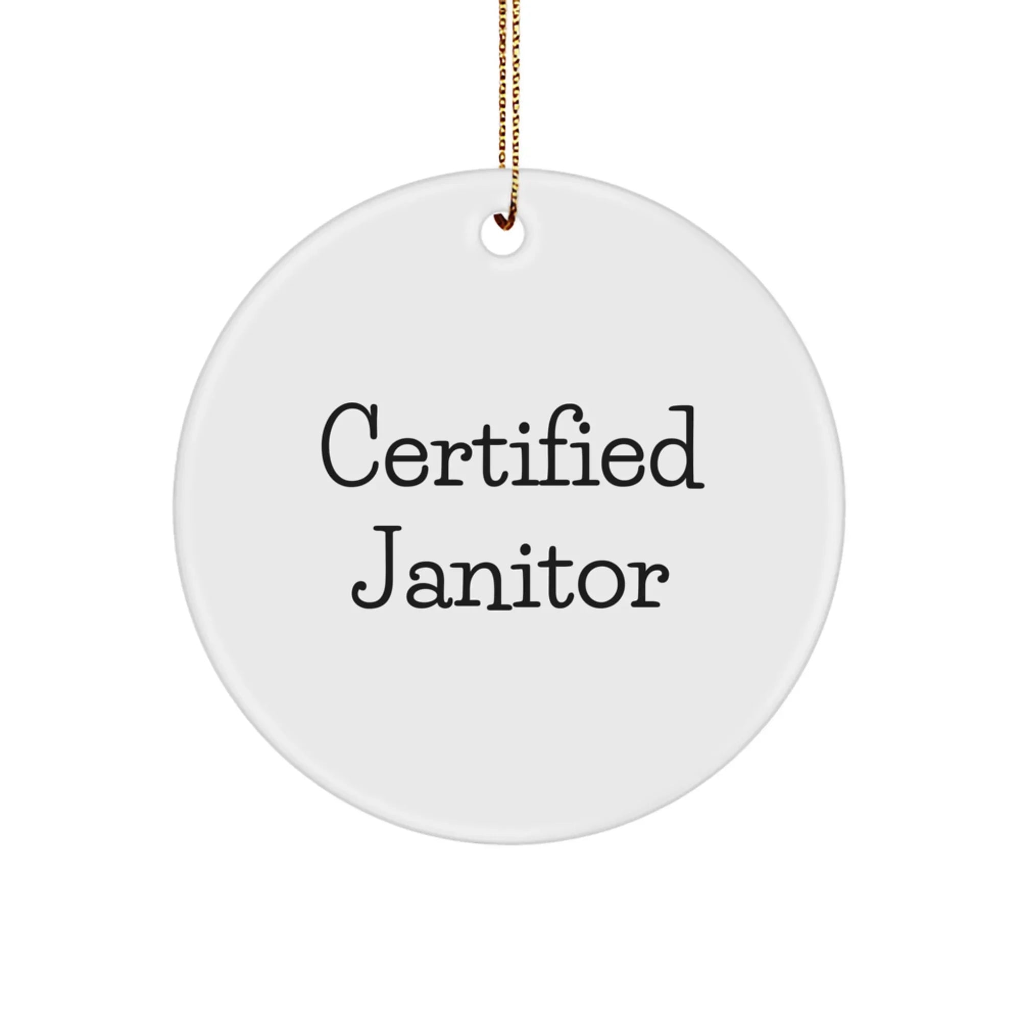 Funny Janitor Gifts, Certified Janitor Christmas Circle Ornament, Inspirational Quote Janitor Decor, Gifts from Men to Janitor Friends, Unique Christmas Unique Gift for Janitor