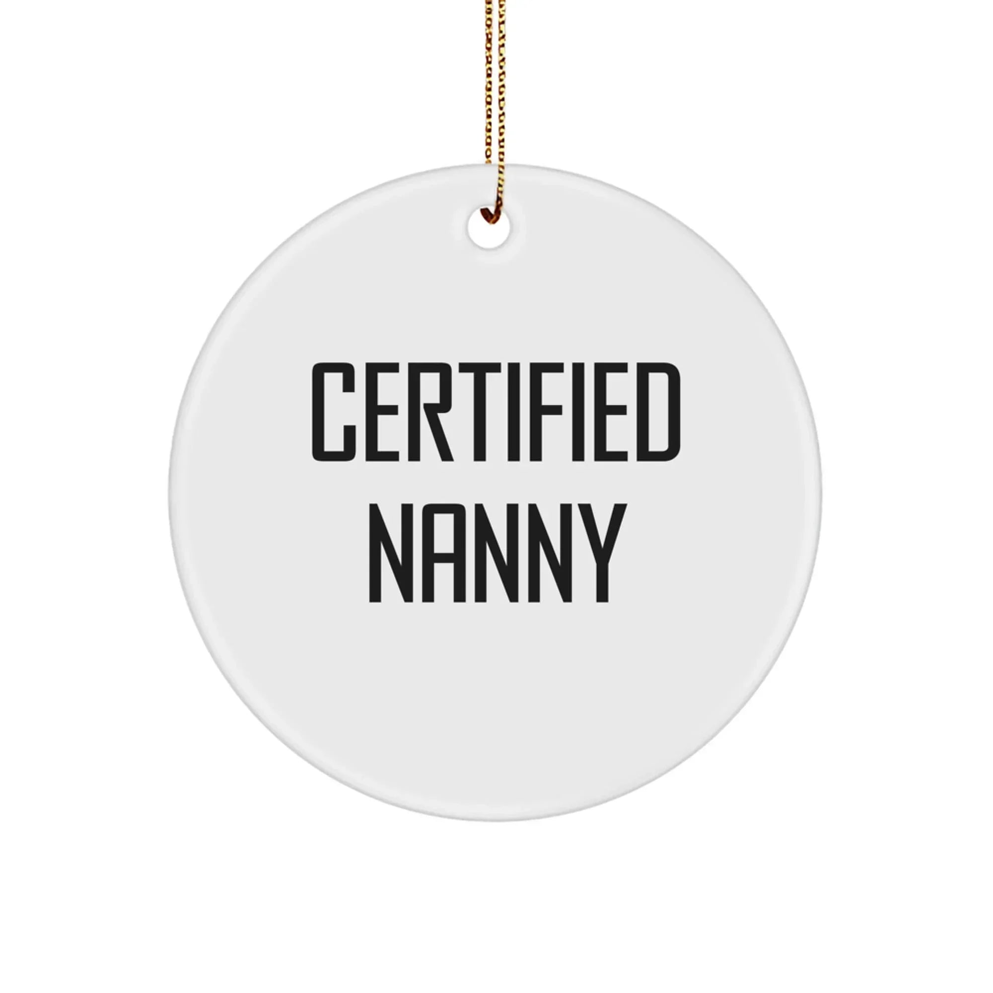 Funny Nanny Gifts for Christmas, Gifts from Family, 'I'm the Nanny, I'm in Charge' Circle Ornament, Nanny Appreciation Present