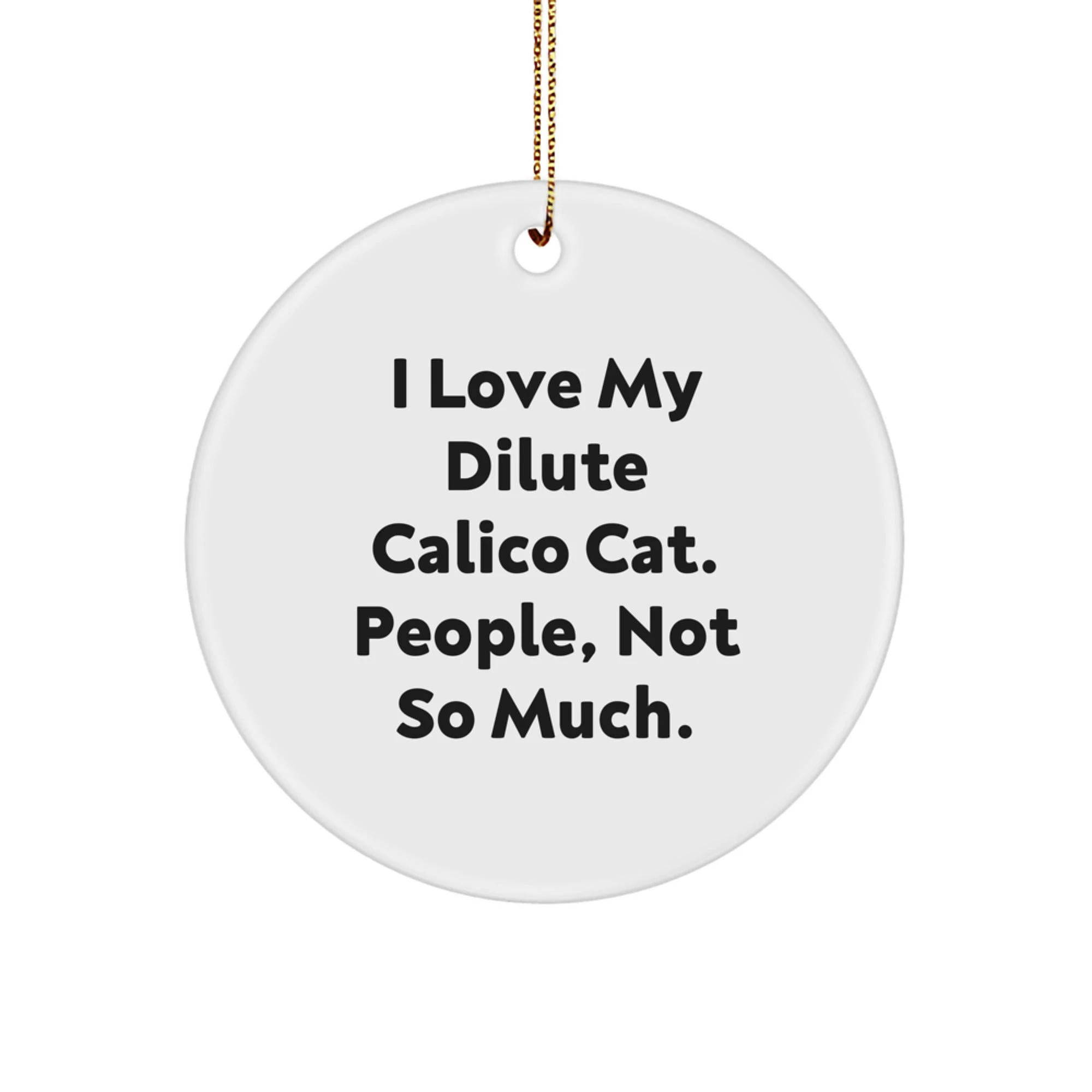 Funny Dilute Calico Cat Circle Ornament Gifts from Family, For Friends, Christmas Unique Dilute Calico Cat Lovers