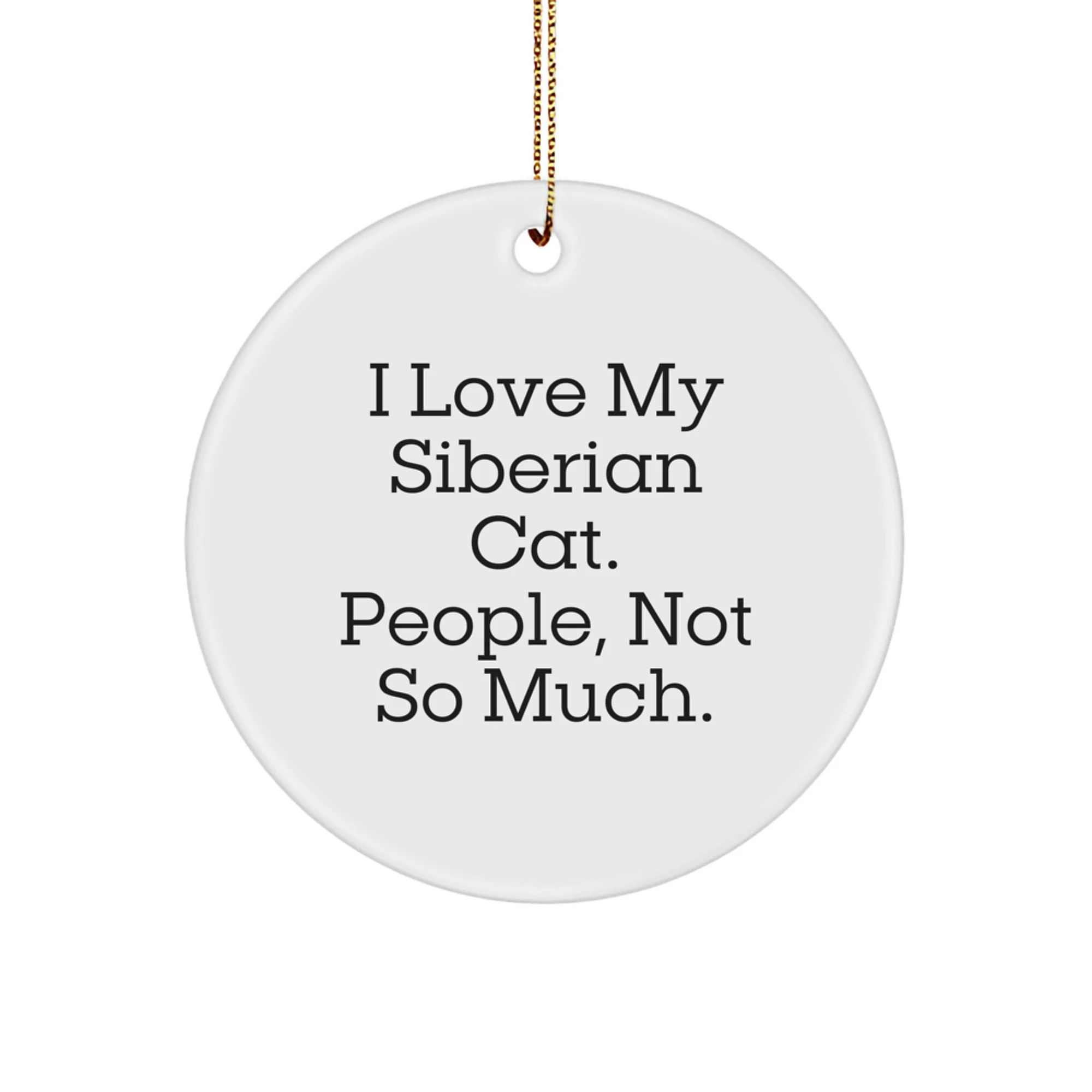 Siberian Cat Lover's Circle Ornament, Gifts from Family, Friends, or Coworkers for Christmas, Funny Quote