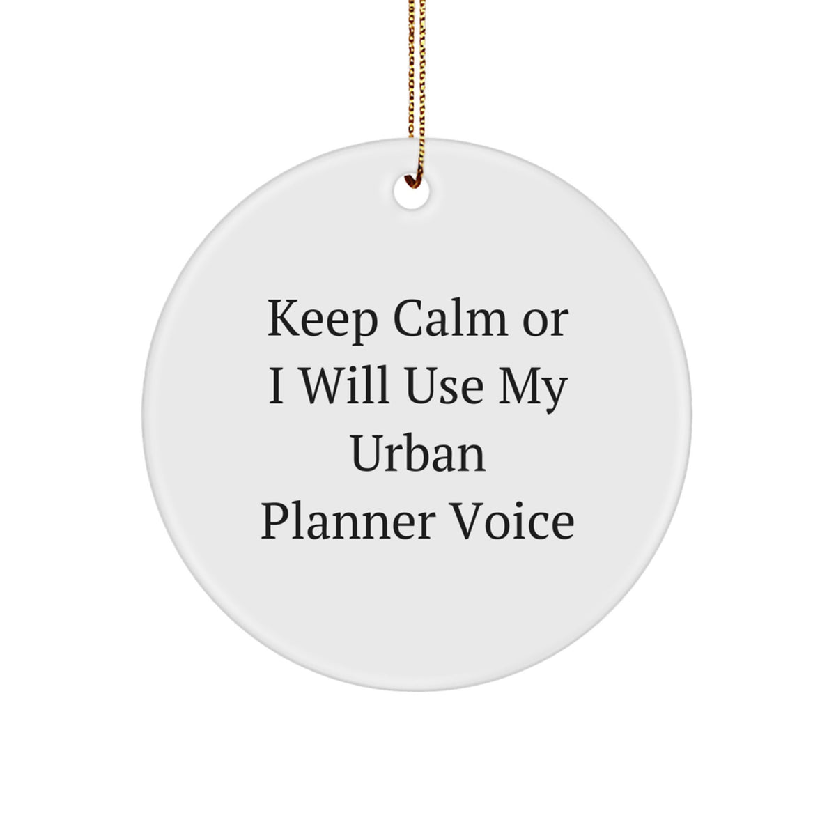 Christmas Gift Keep Calm Or I Will Use My Urban Planner Voice Ornament - Image 1