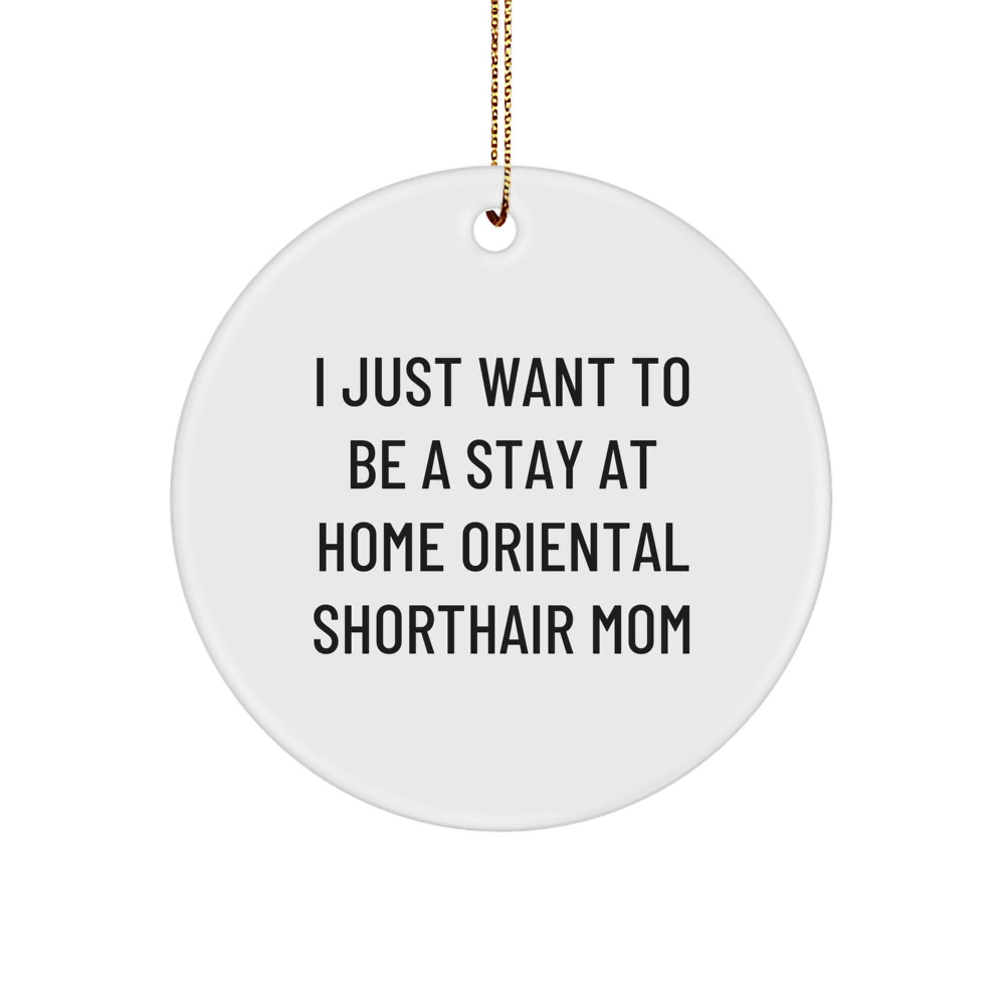 Funny Oriental Shorthair Cat Gifts for Women - Oriental Shorthair Cat Mom, Christmas Unique Gifts, Circle Ornament with Gold Cord, Gifts from Family - Perfect for Oriental Shorthair Cat Lovers - Image 1
