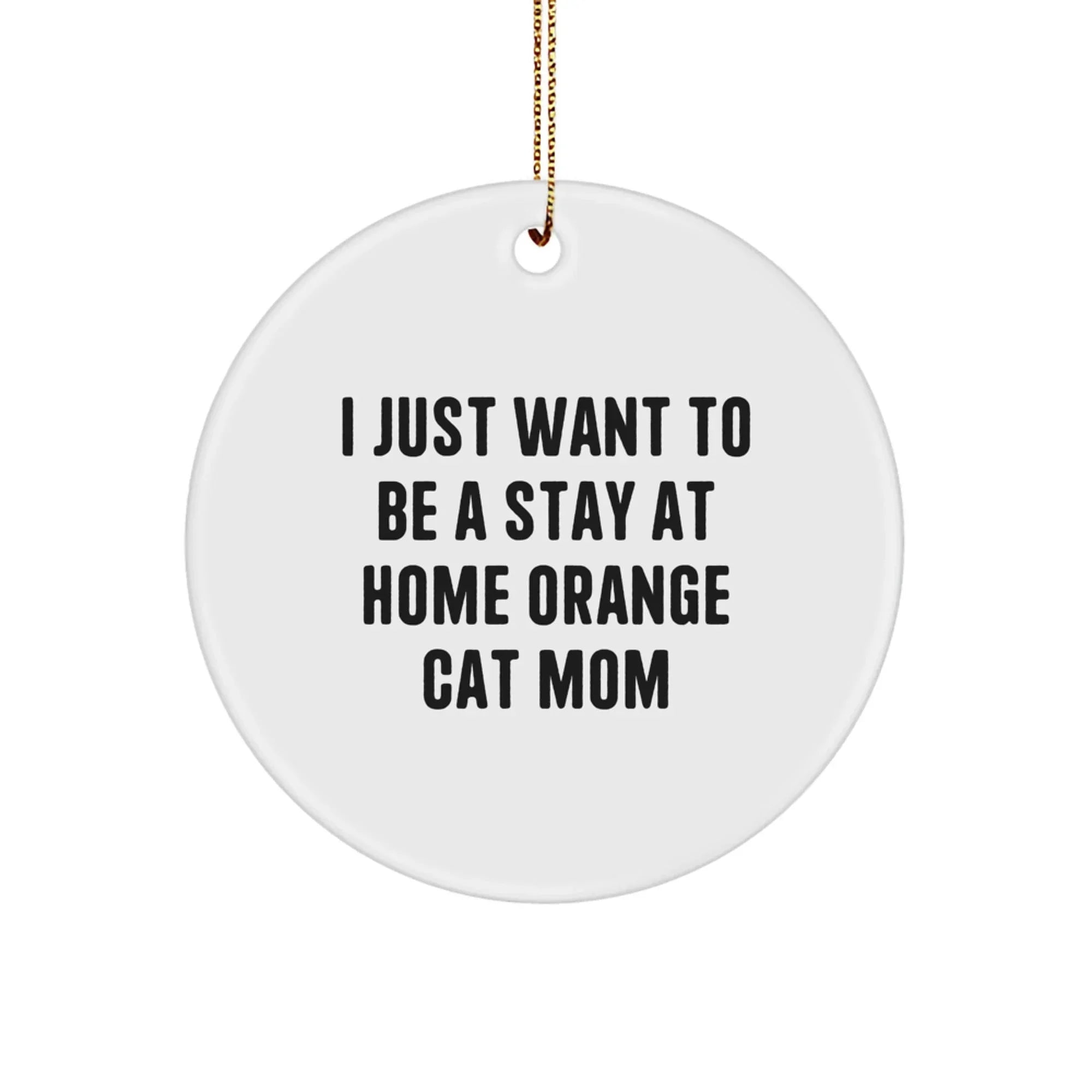 Orange Cat Mom's Delight, Funny Circle Ornament Gifts for Her from Friends, Christmas Unique Present for Stay at Home Orange Cat Mom