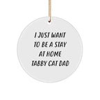 Funny Tabby Cat Dad Christmas Ornaments - I Just Want To Be A Stay At Home Tabby Cat Dad