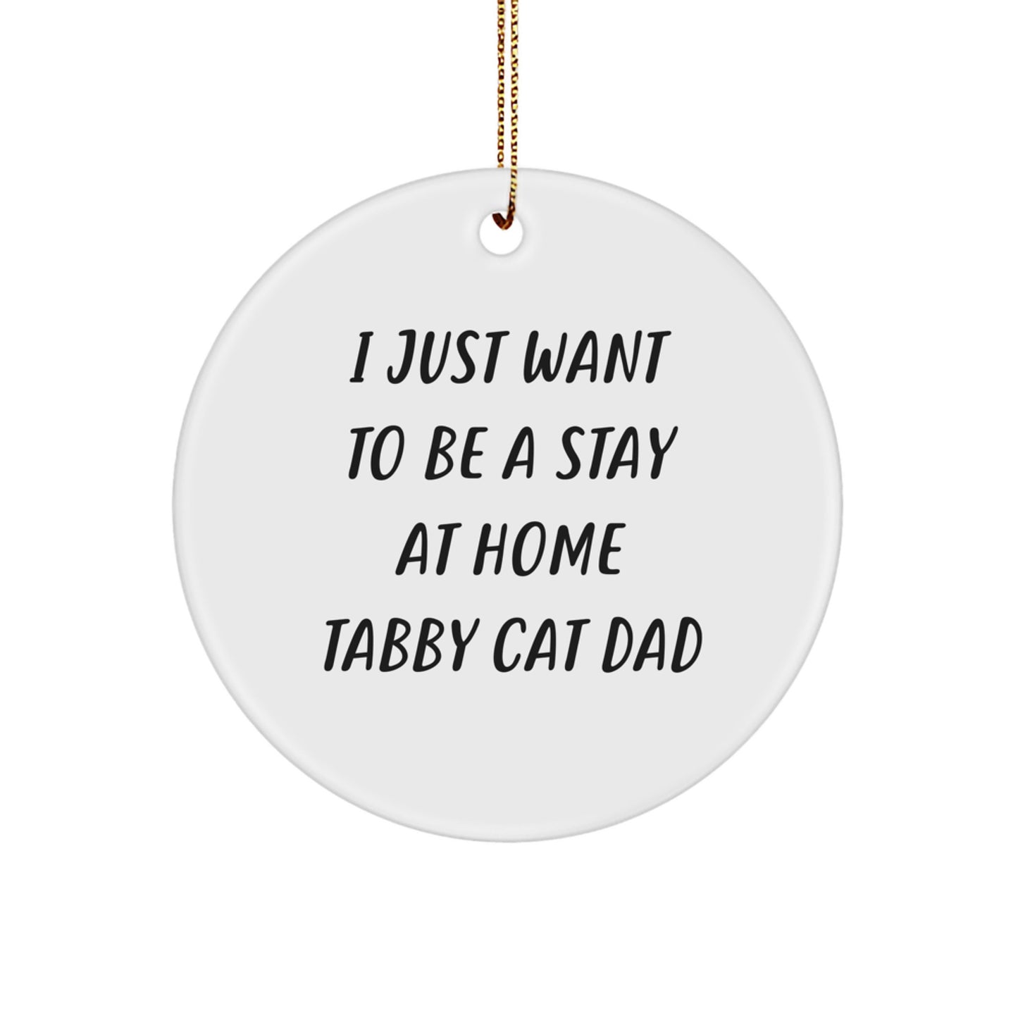 Funny Tabby Cat Dad Christmas Ornaments - I Just Want To Be A Stay At Home Tabby Cat Dad