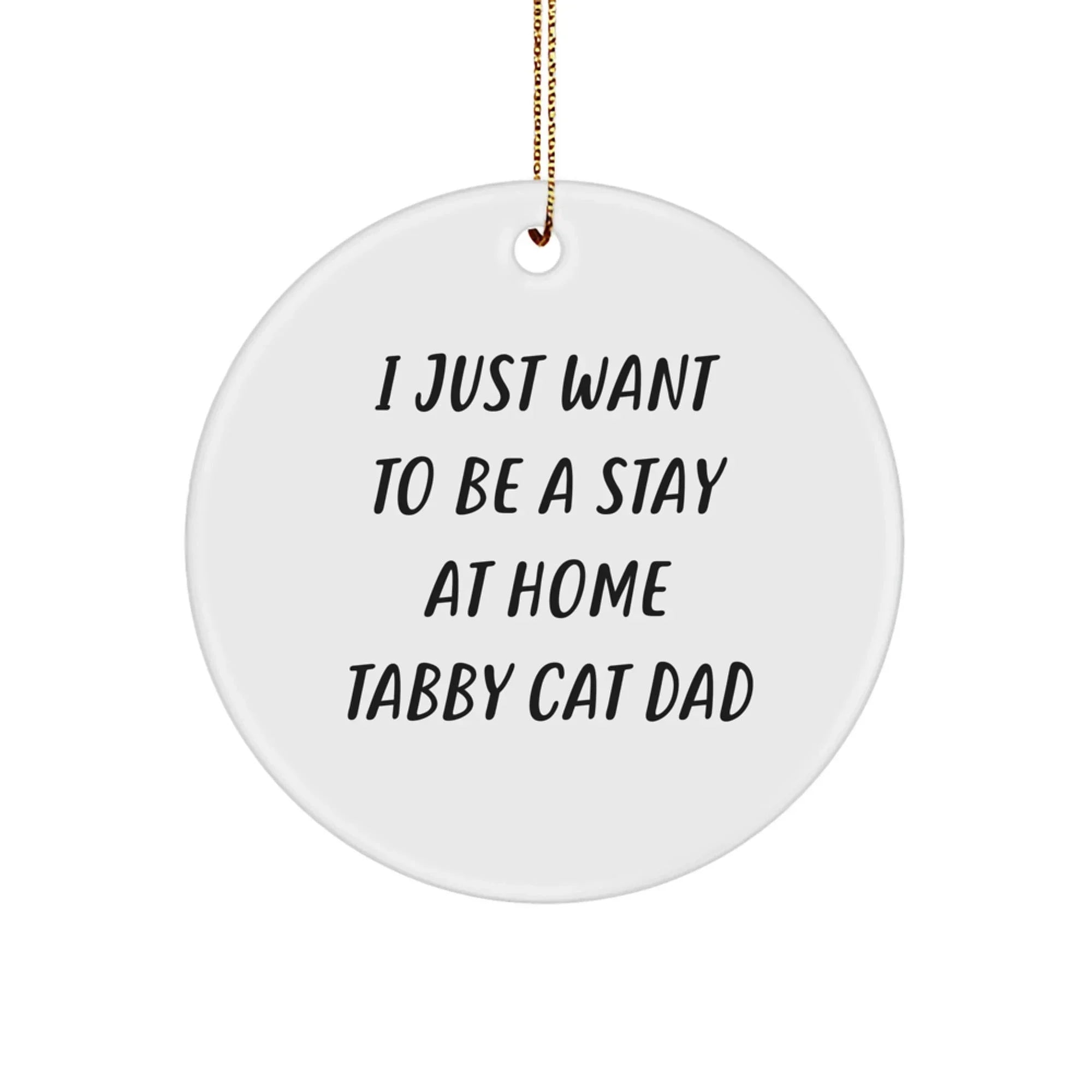 Funny Tabby Cat Dad Christmas Ornaments - I Just Want To Be A Stay At Home Tabby Cat Dad