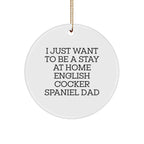 English Cocker Spaniel Dad Gifts, 'I Just Want To Be A Stay At Home English Cocker Spaniel Dad', Circle Ornament, Christmas Unique Gifts from Men to Family