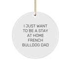 French Bulldog Dad Circle Ornament, Funny Quote Gifts for Men, Unique Christmas Unique Gifts from Friends, Gifts for French Bulldog Lovers