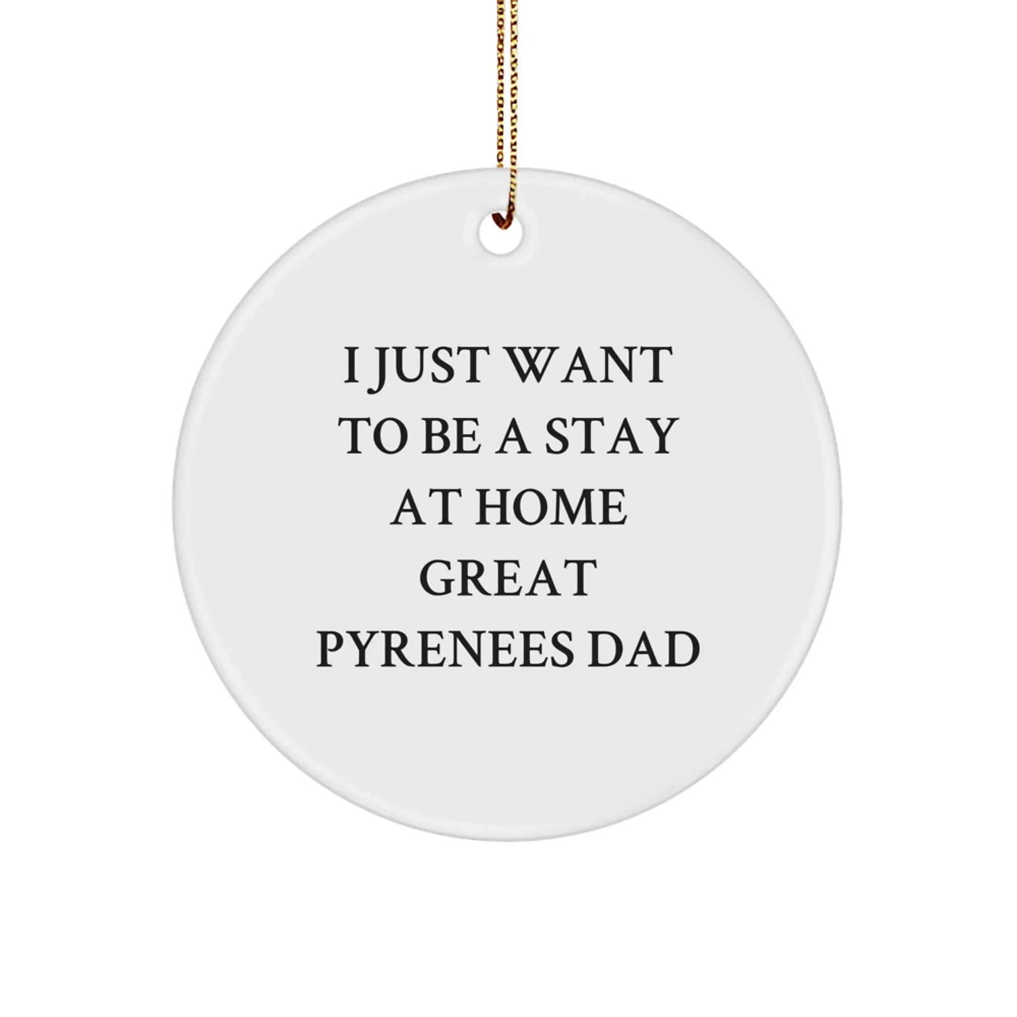 Great Pyrenees Dad Christmas Circle Ornament, Funny Dog Lover Gift for Men, Great Pyrenees Gifts from Husband to Family, Cute Christmas Unique Gifts for Dog Owners