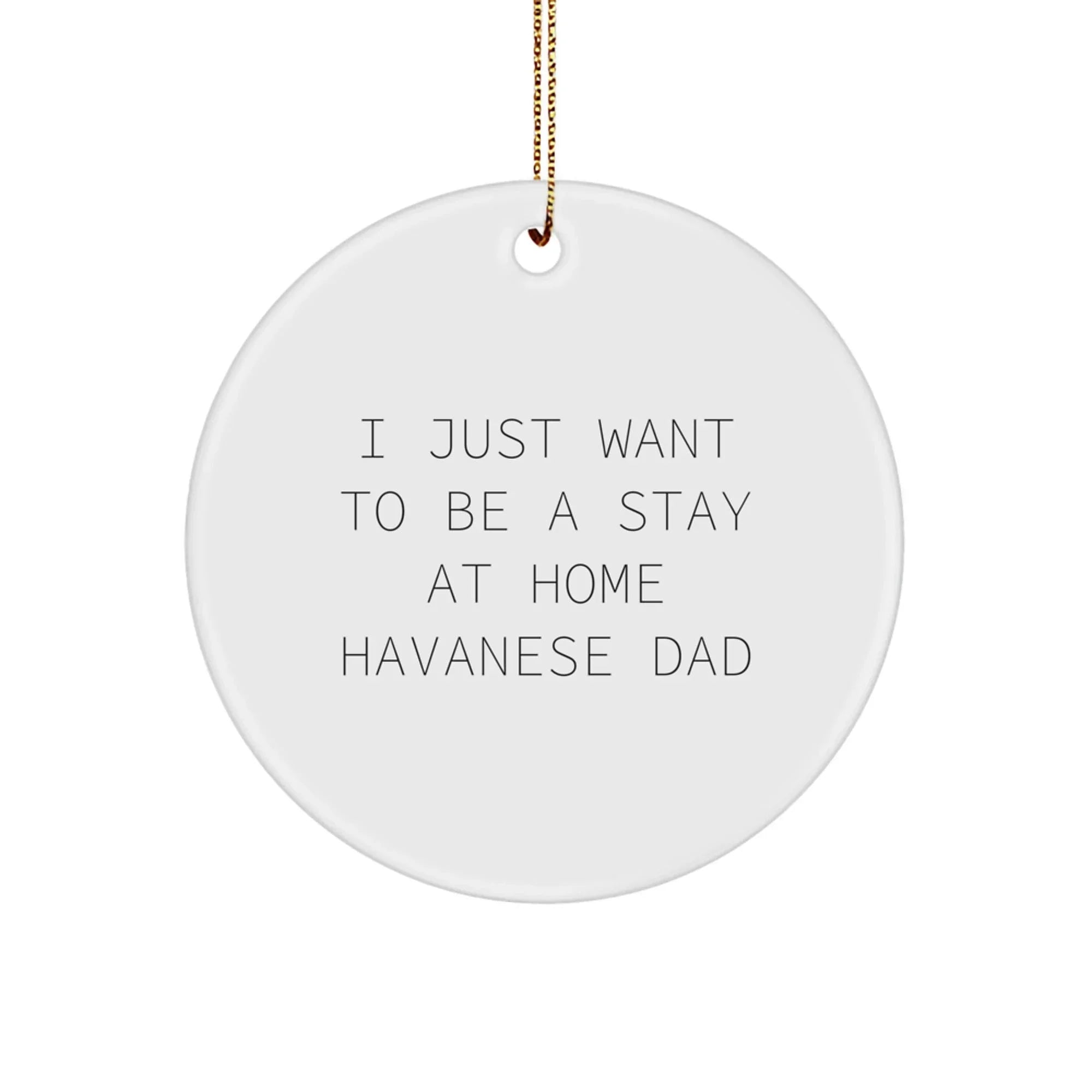 Funny Havanese Dog Gifts from Dad - Circle Ornament for Christmas Unique