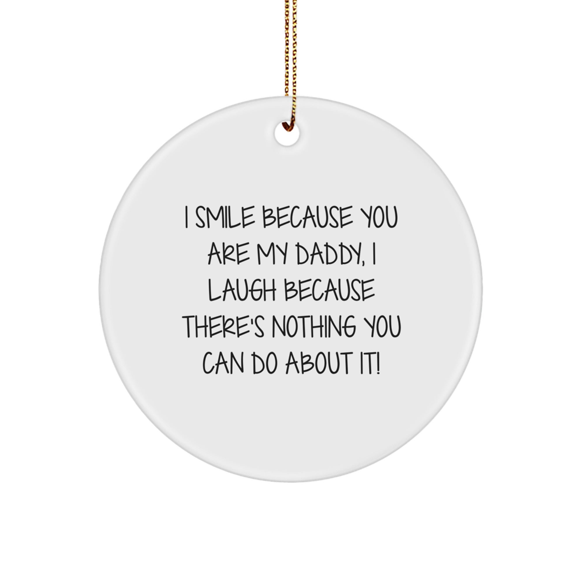 Funny Daddy Circle Ornament Gifts from Family for Men, I Smile Because You Are My Daddy, Unique Christmas Memorable Presents - Image 1