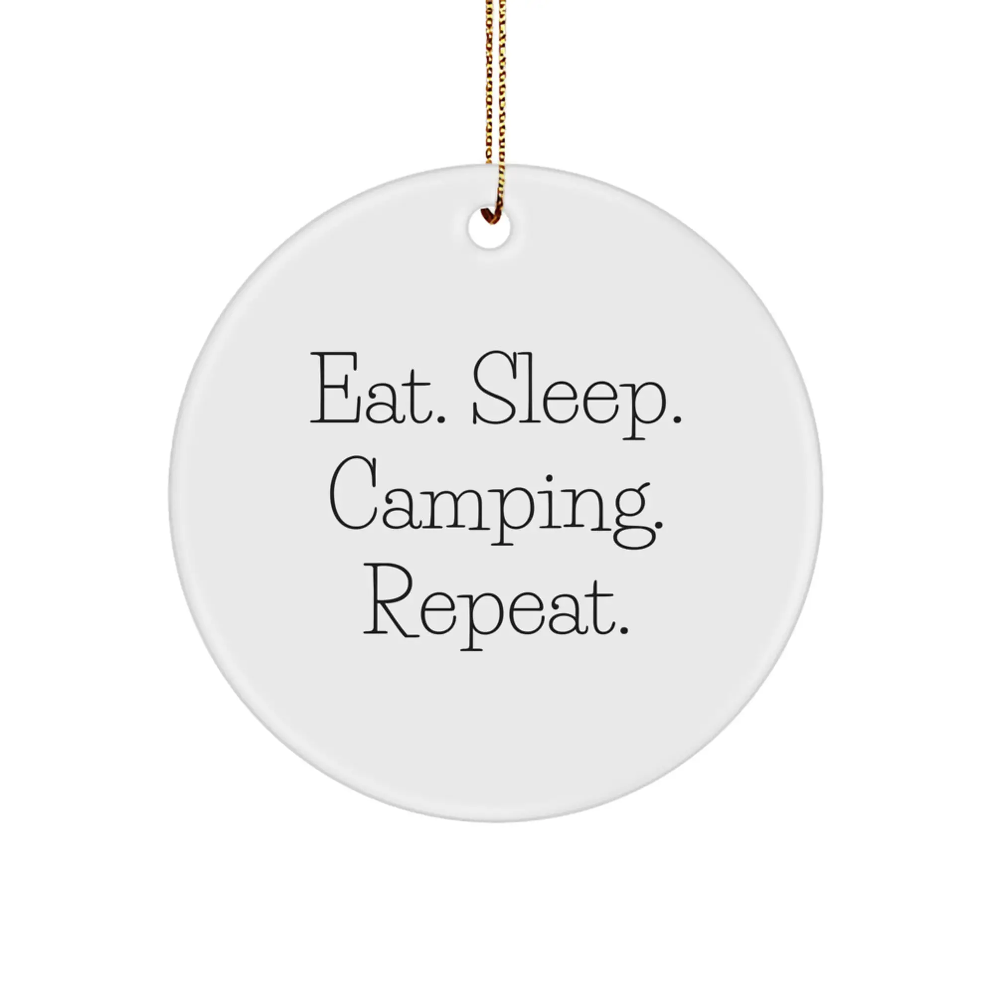 Gifts from Family for Camping Friends - Eat. Sleep. Camping. Repeat. Christmas Circle Ornament, Funny Camping Gifts for Men - Image 1