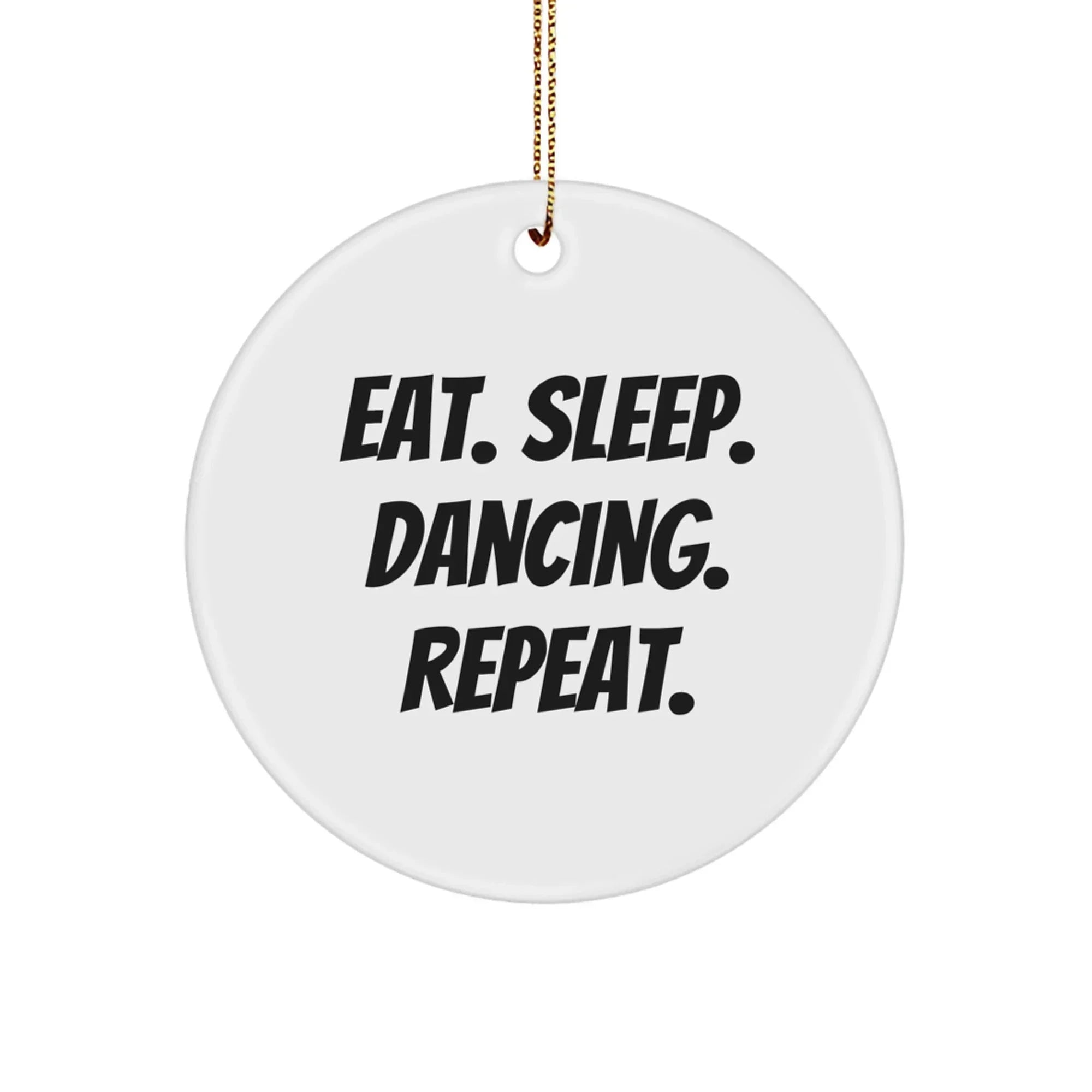 Funny Dancing Gifts for Her - Eat Sleep Dancing Repeat Circle Ornament, Christmas Unique Gifts