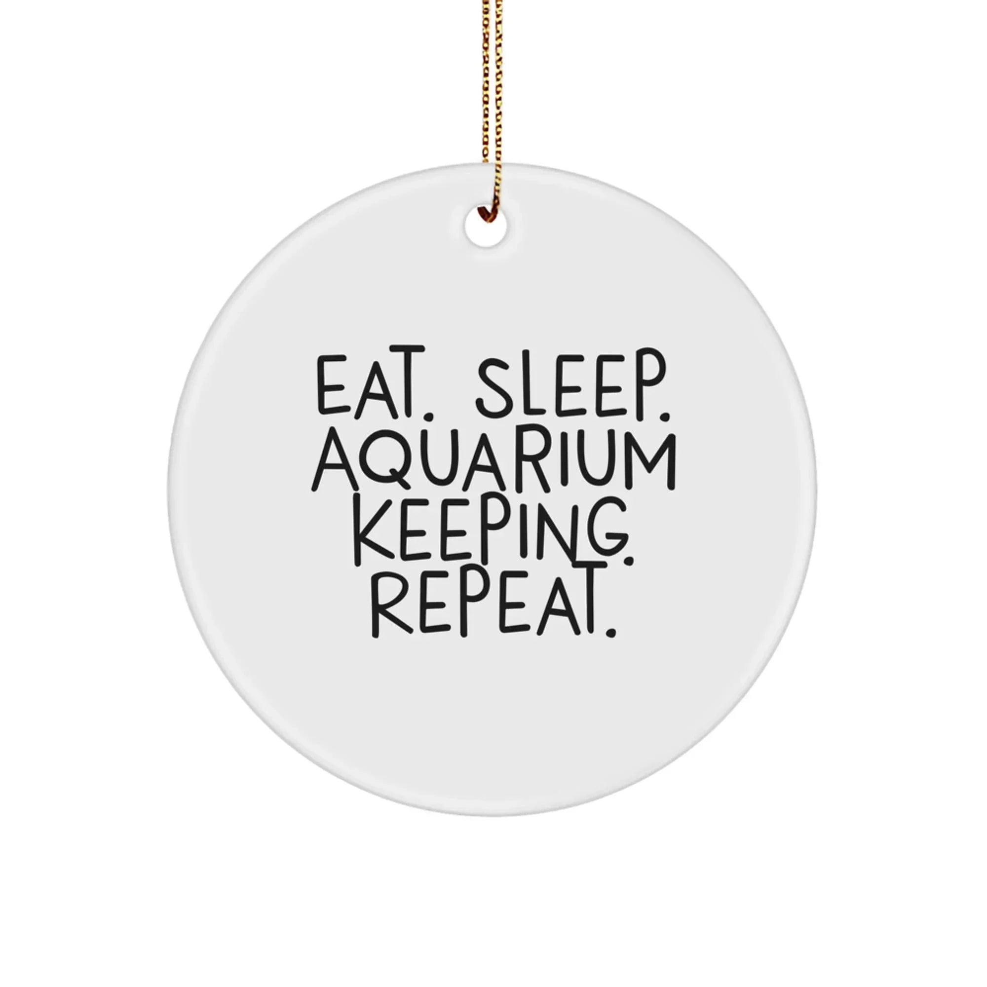 Aquarium Keeping Inspiration Gifts from Friends for Men and Women - Eat. Sleep. Aquarium Keeping. Repeat. Christmas Circle Ornament