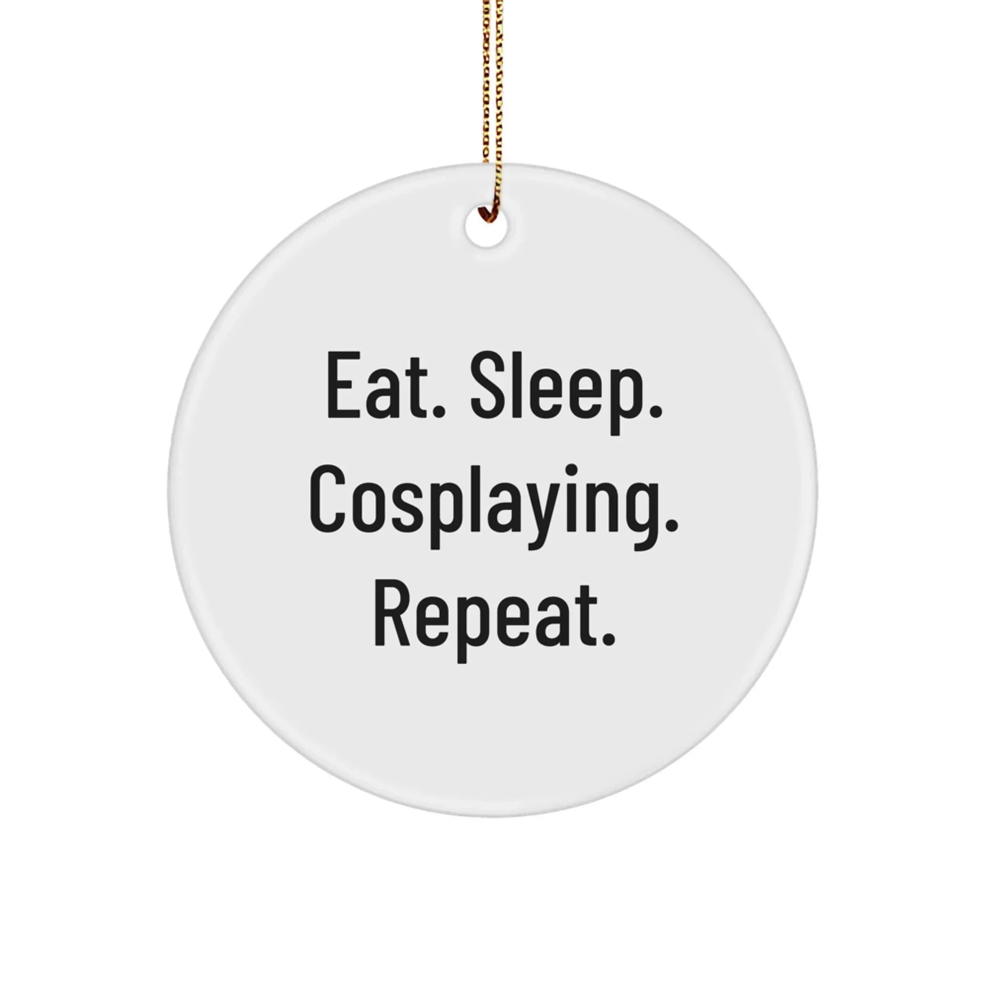 Eat. Sleep. Cosplaying. Repeat. Funny Cosplaying Gifts from Family to Friends this Christmas Circle Ornament