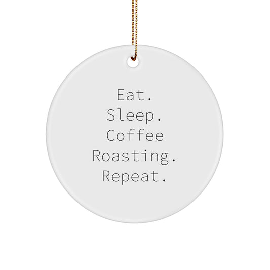Funny Coffee Roasting Gifts for Coffee Lovers - Eat. Sleep. Coffee Roasting. Repeat. Circle Ornament for Men, Women, Friends, and Family - Christmas Unique Present - Image 1