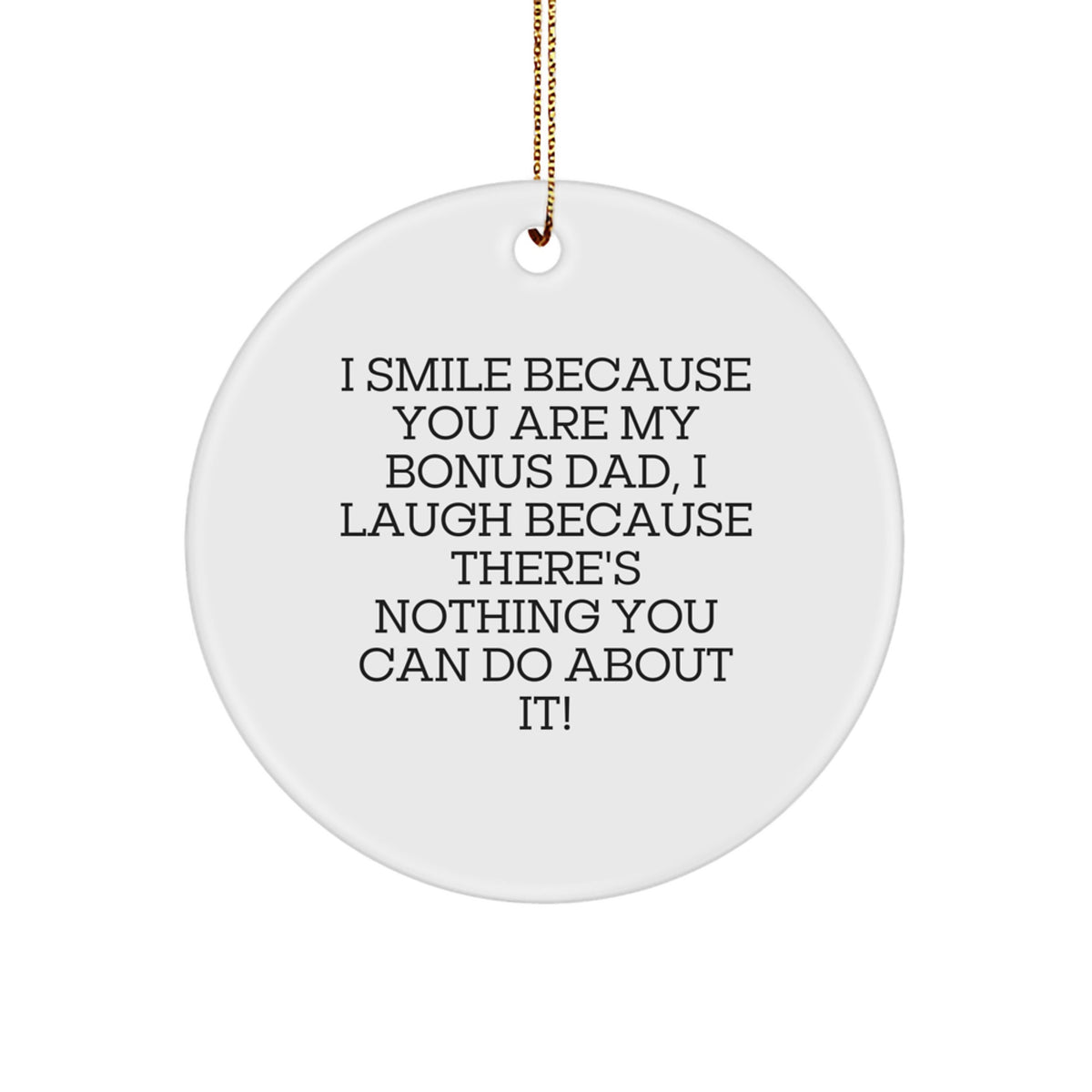 Christmas Ornament Gift Treasure Bonus Dad - I Smile Because You Are My - Image 1