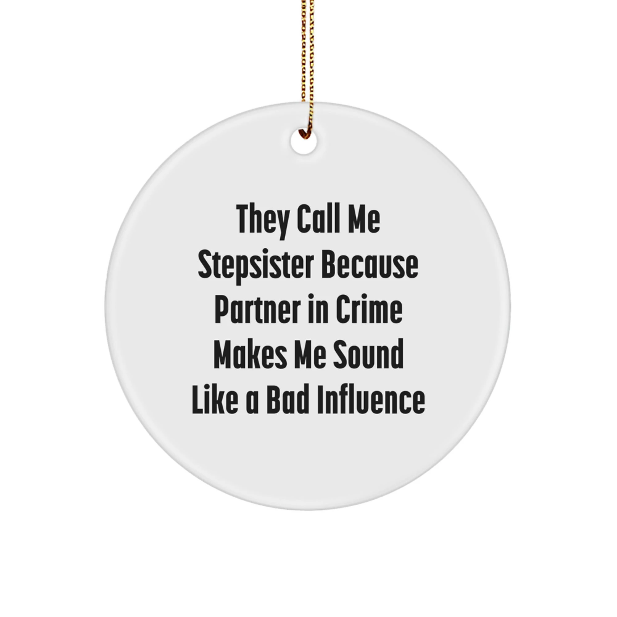 Funny Stepsister Circle Ornament Gifts from Men to Women for Partner in Crime Christmas Unique