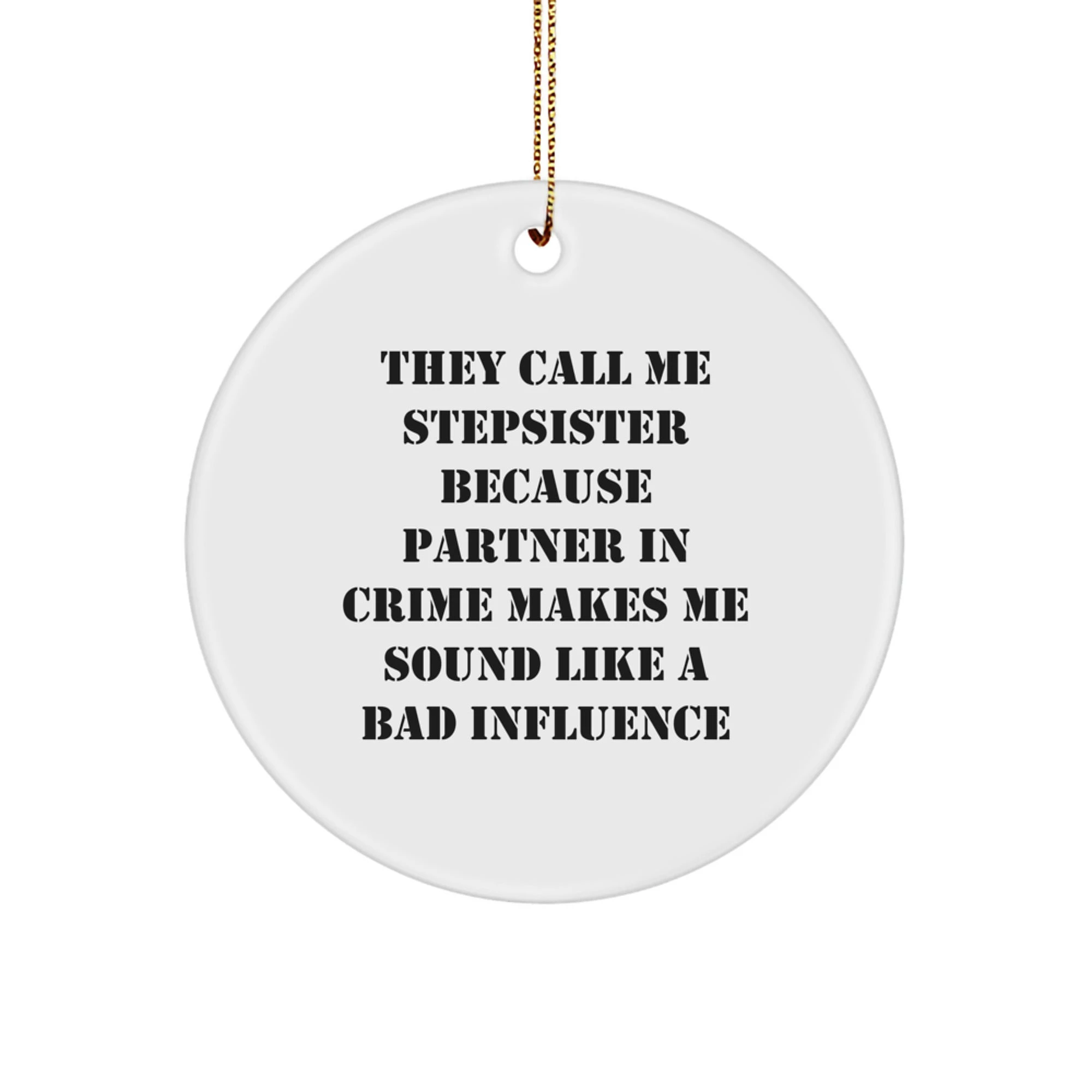 Funny Stepsister Christmas Circle Ornament Gifts from Family, Friends, Loved Ones to Stepsister, Sister, or Best Friend