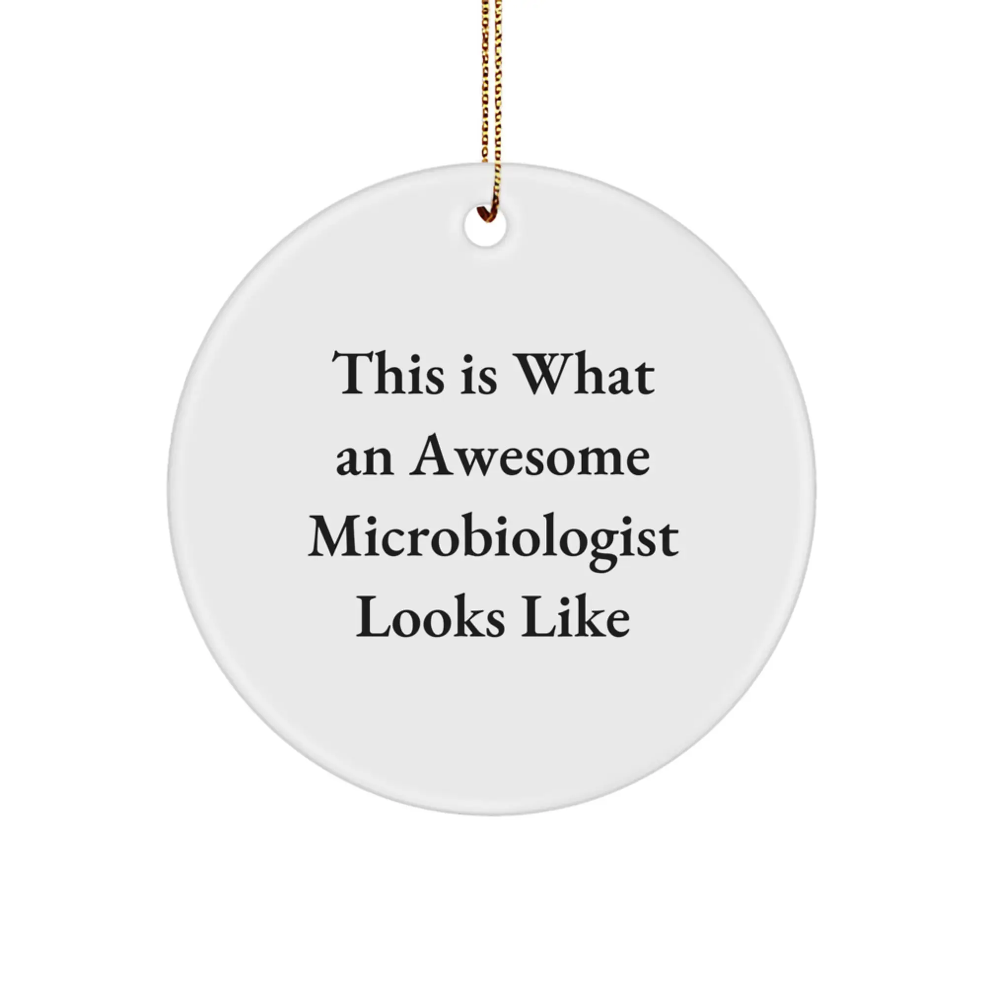 Funny Microbiologist Gifts from Friends, Christmas Unique Circle Ornaments for Microbiologist, Inspirational Quote - This Is What An Awesome Microbiologist Looks Like - Image 1