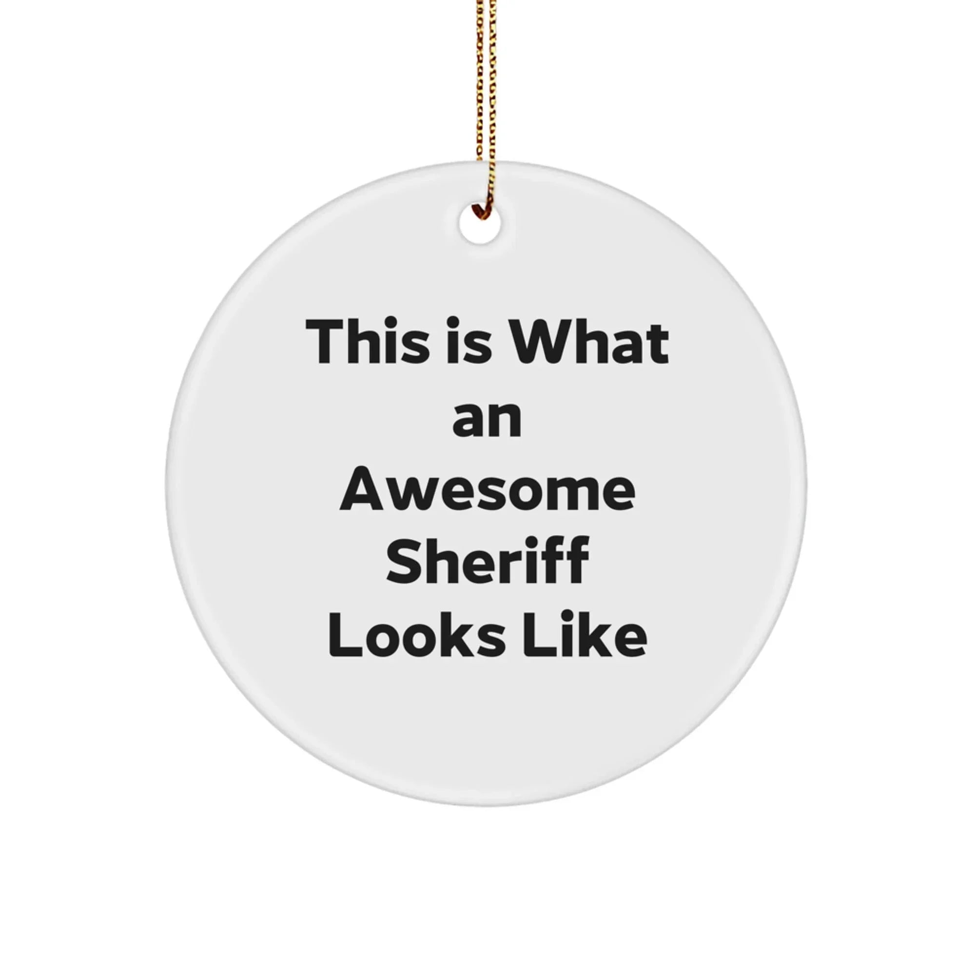 Funny Sheriff Gifts for Christmas - 'This Is What An Awesome Sheriff Looks Like' Circle Ornament from Friends, Family, or Coworkers