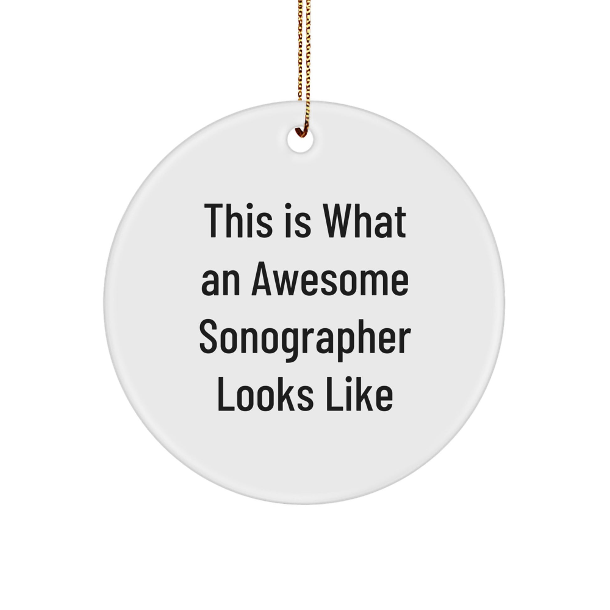 Gifts from Family to Sonographer - This Is What An Awesome Sonographer Looks Like, Circle Ornament for Christmas, Inspirational Quote - Image 1