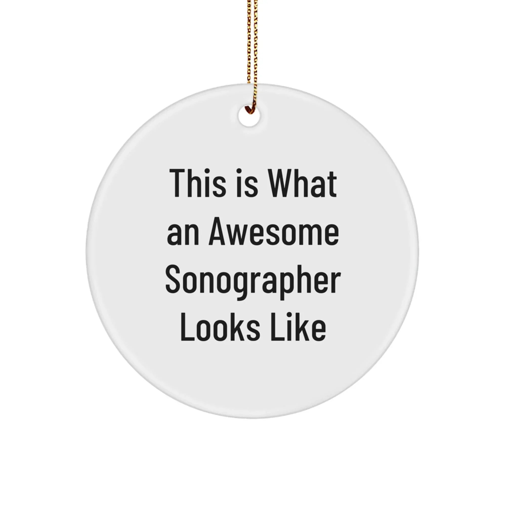 Gifts from Family to Sonographer - This Is What An Awesome Sonographer Looks Like, Circle Ornament for Christmas, Inspirational Quote