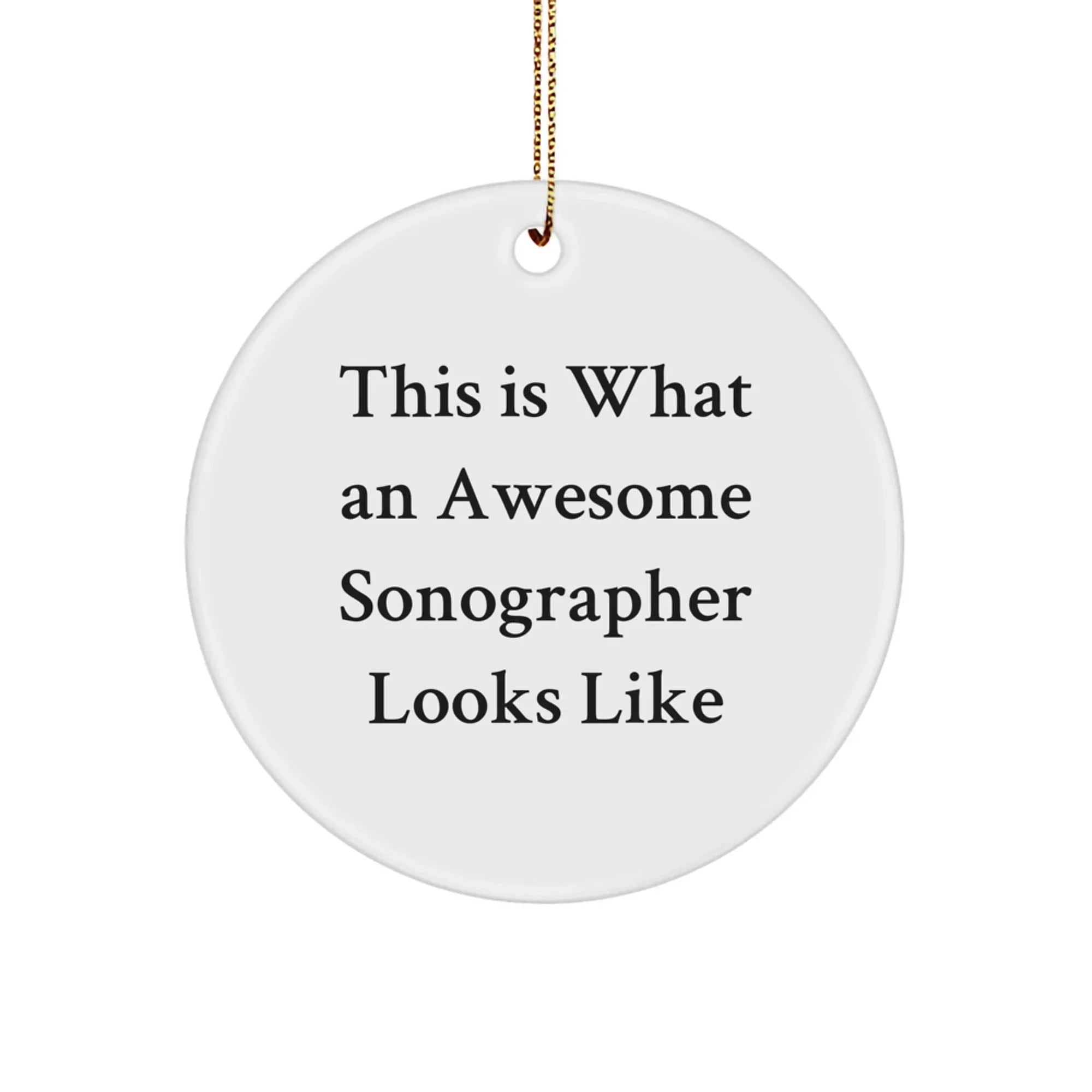 Funny Sonographer Gifts for Her, This Is What An Awesome Sonographer Looks Like, Circle Ornament, White, Christmas Unique Gifts from Family